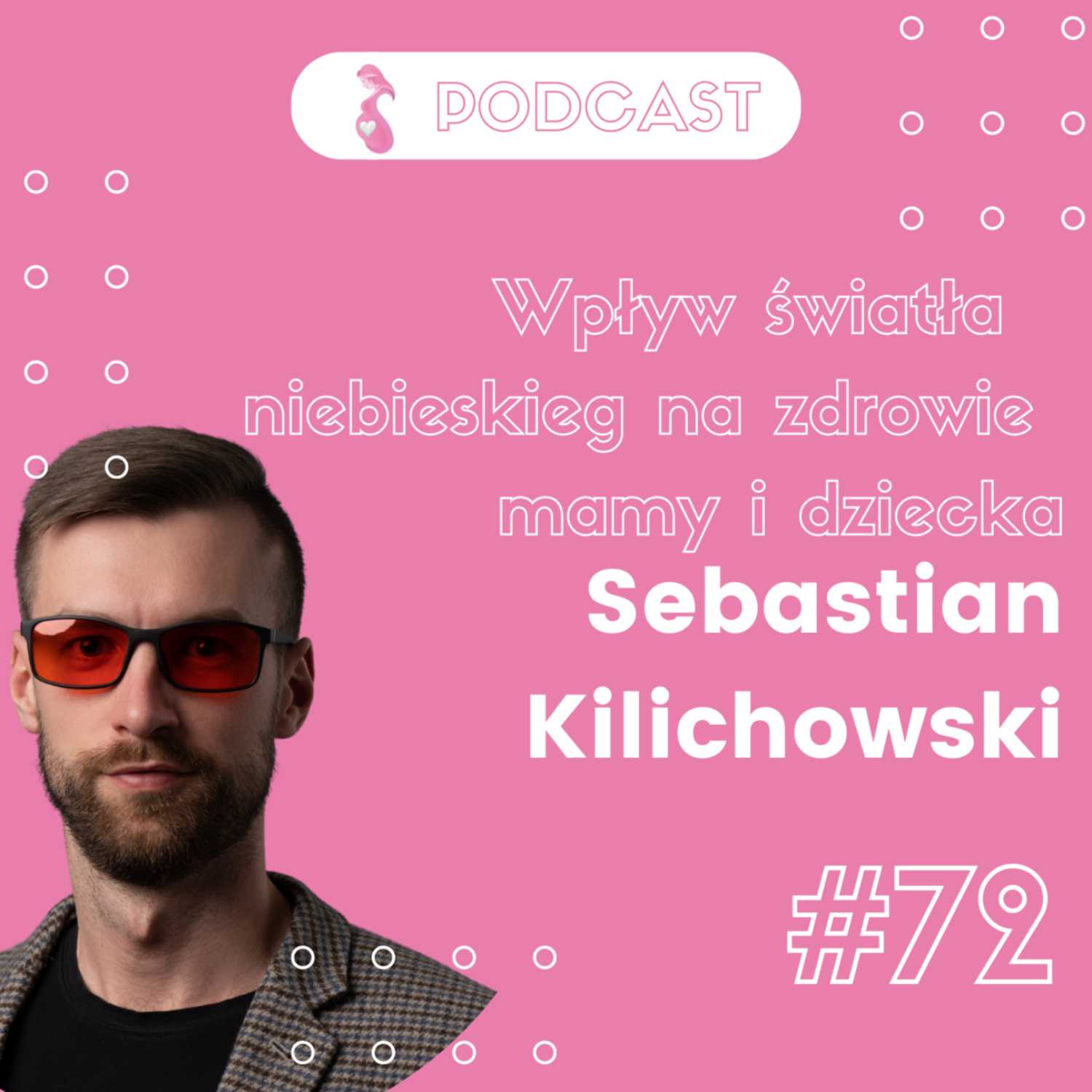 Wpływ światła niebieskiego na zdrowie || Sebastian Kilichowski x Świadoma Mama Podcast #72