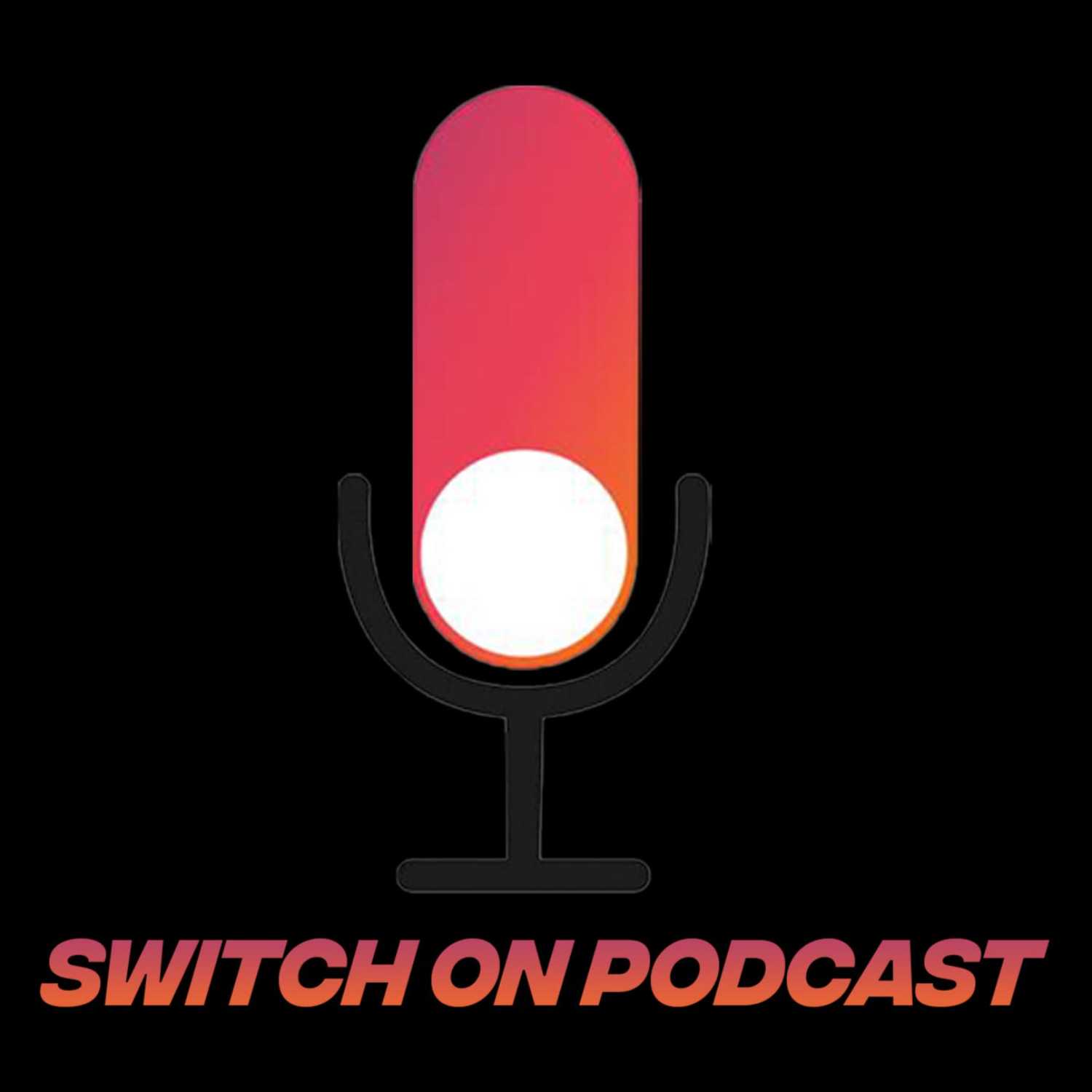 Switch On Podcast