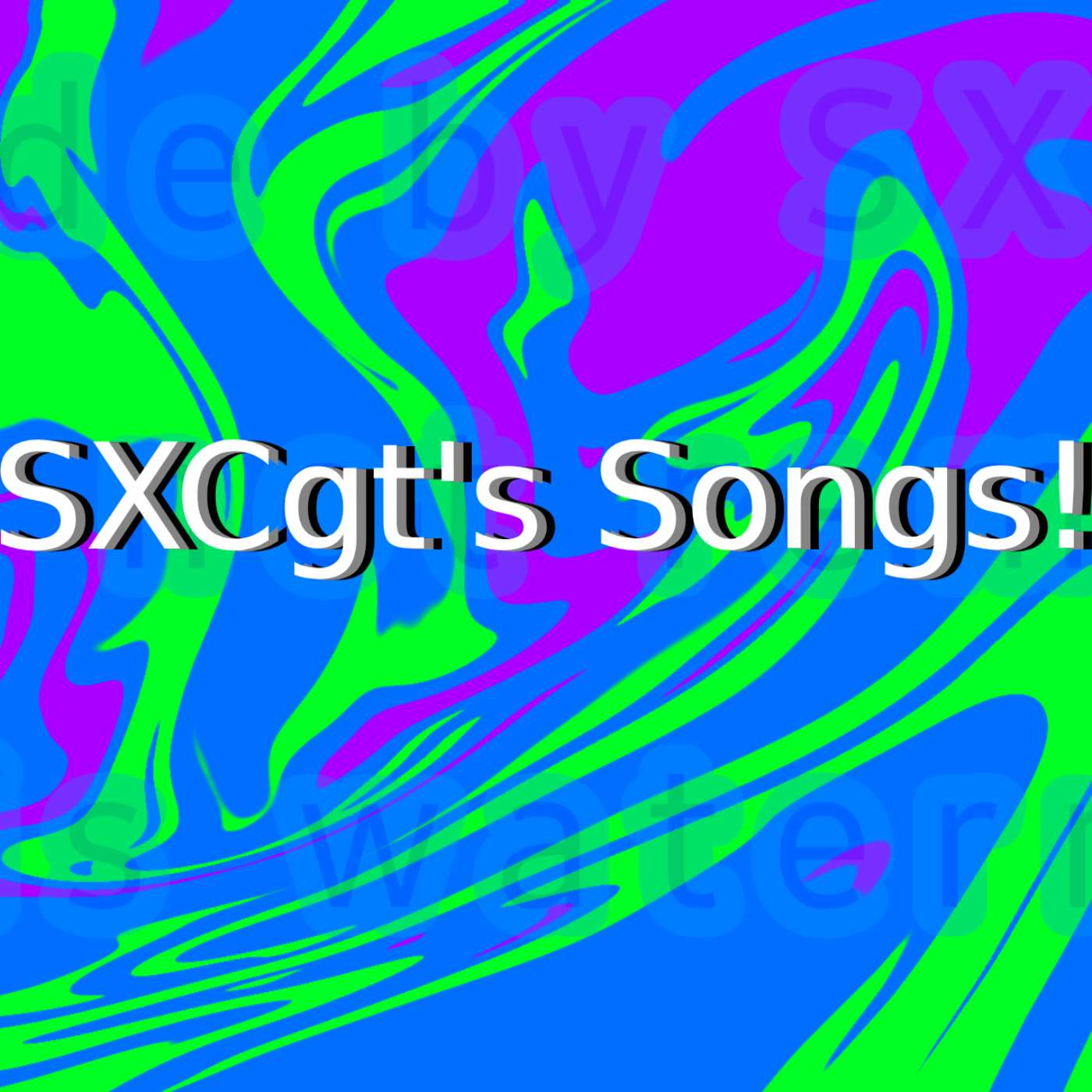 SXCgt's Songs
