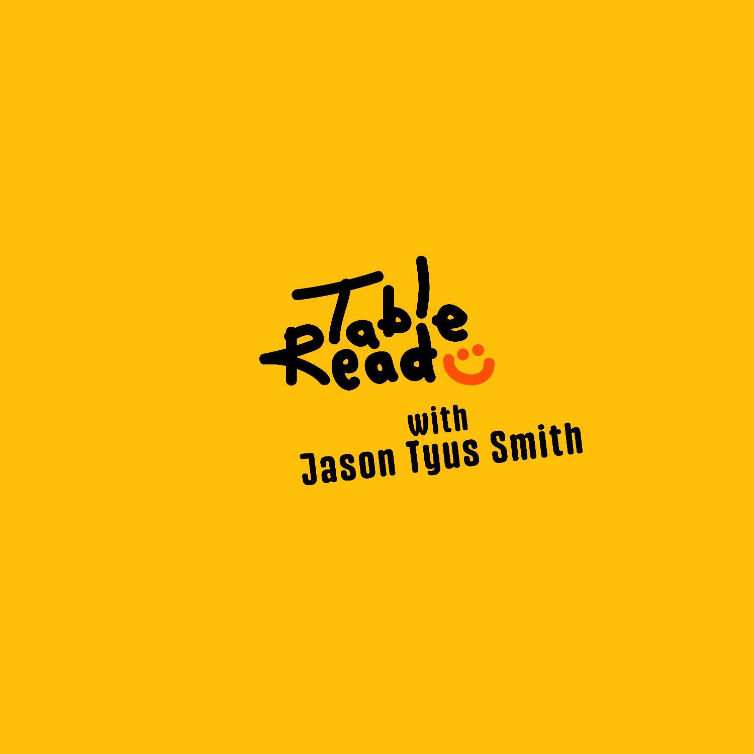 Jason Tyus Smith | TABLE READ PODCAST