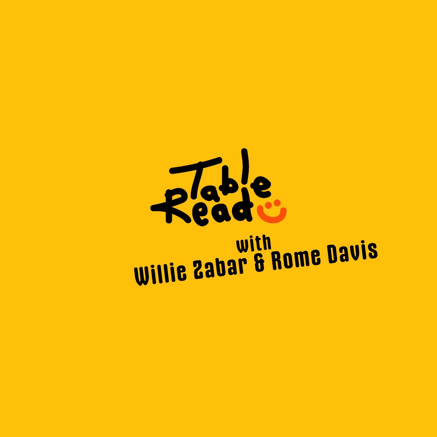 Willie Zabar & Rome Davis | TABLE READ PODCAST