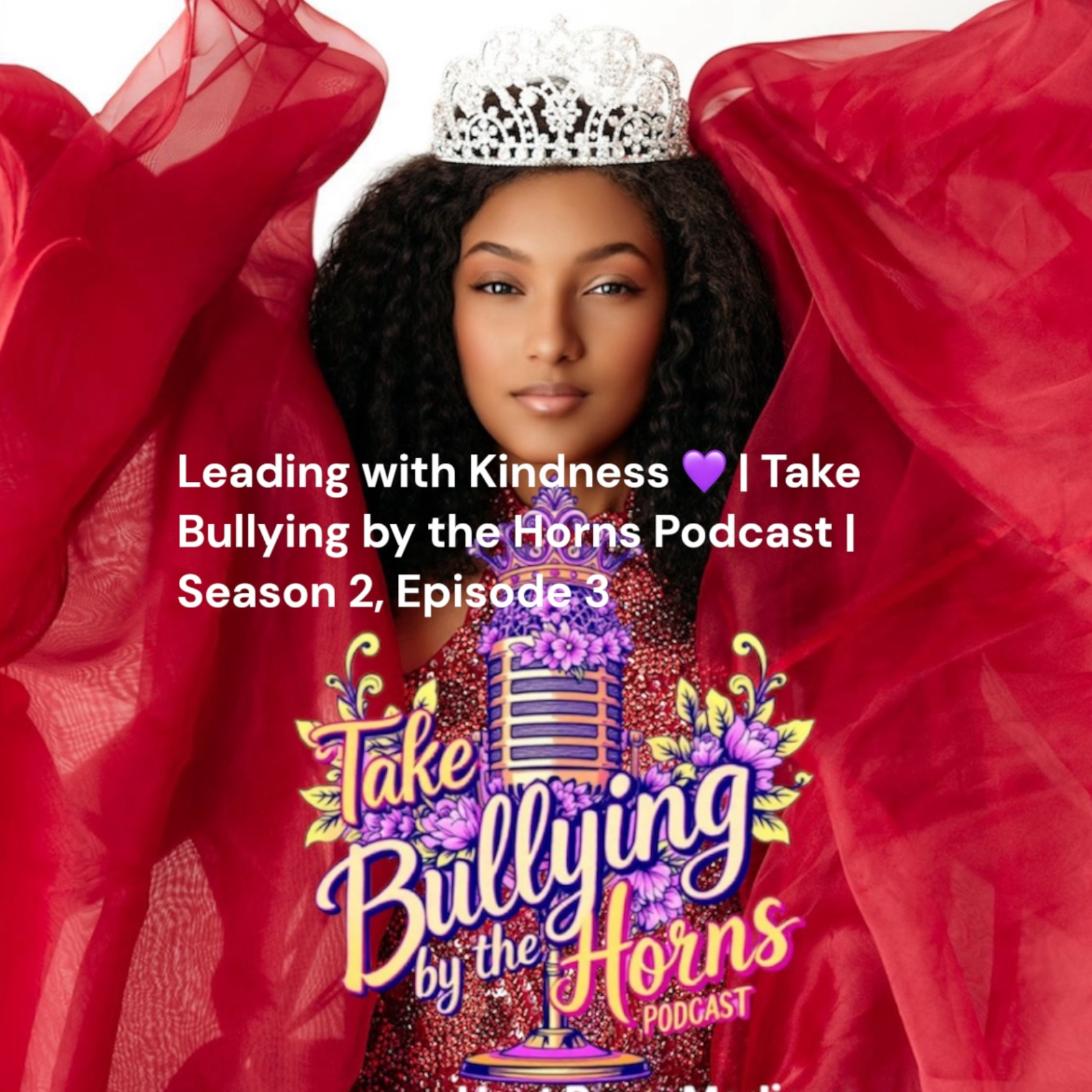 Leading with Kindness  | Take Bullying by the Horns Podcast | Season 2, Episode 3 episode artwork