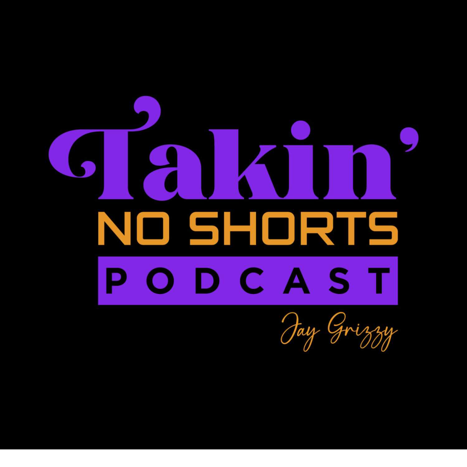 Takin\' No Shorts Podcast