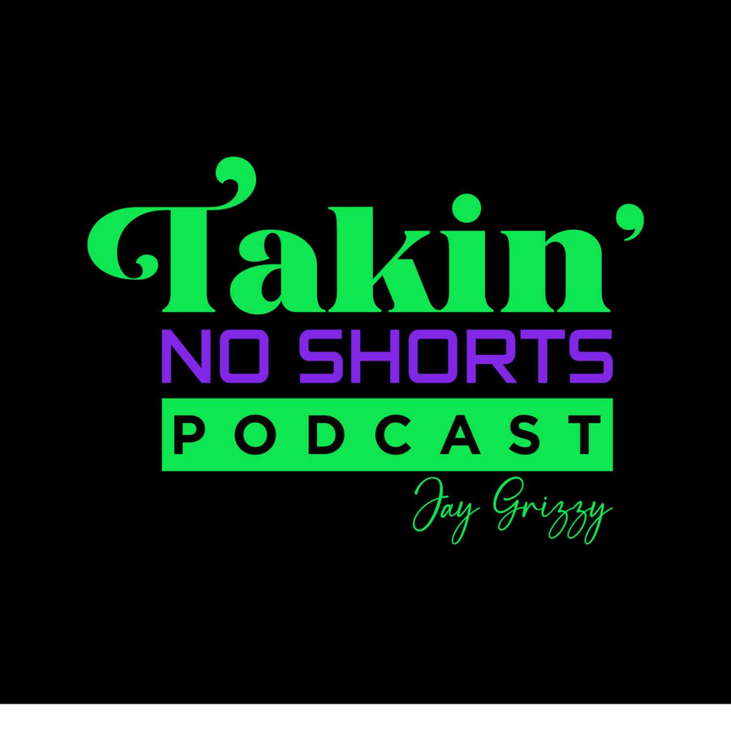 Takin\' No Shorts Podcast