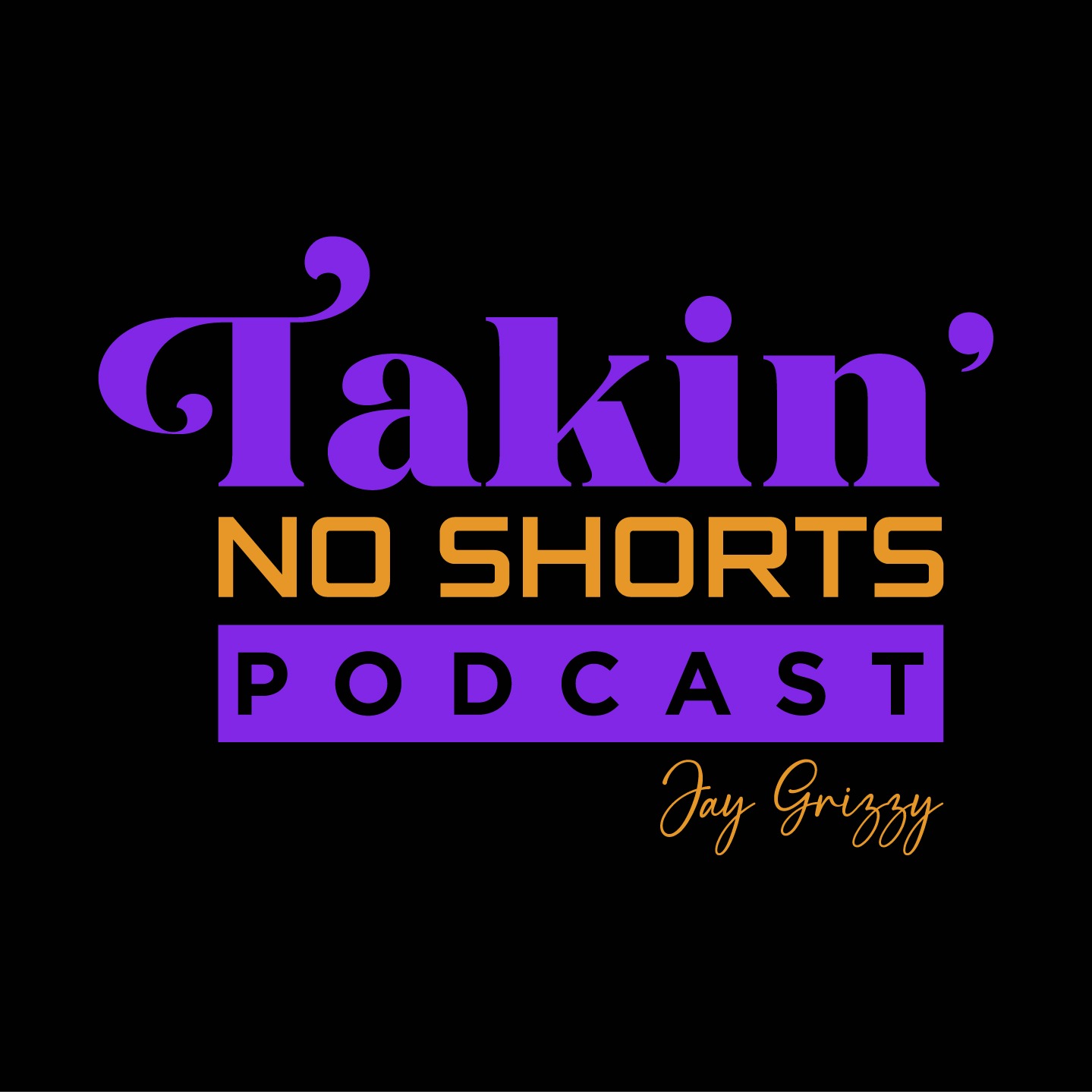 Takin\' No Shorts Podcast
