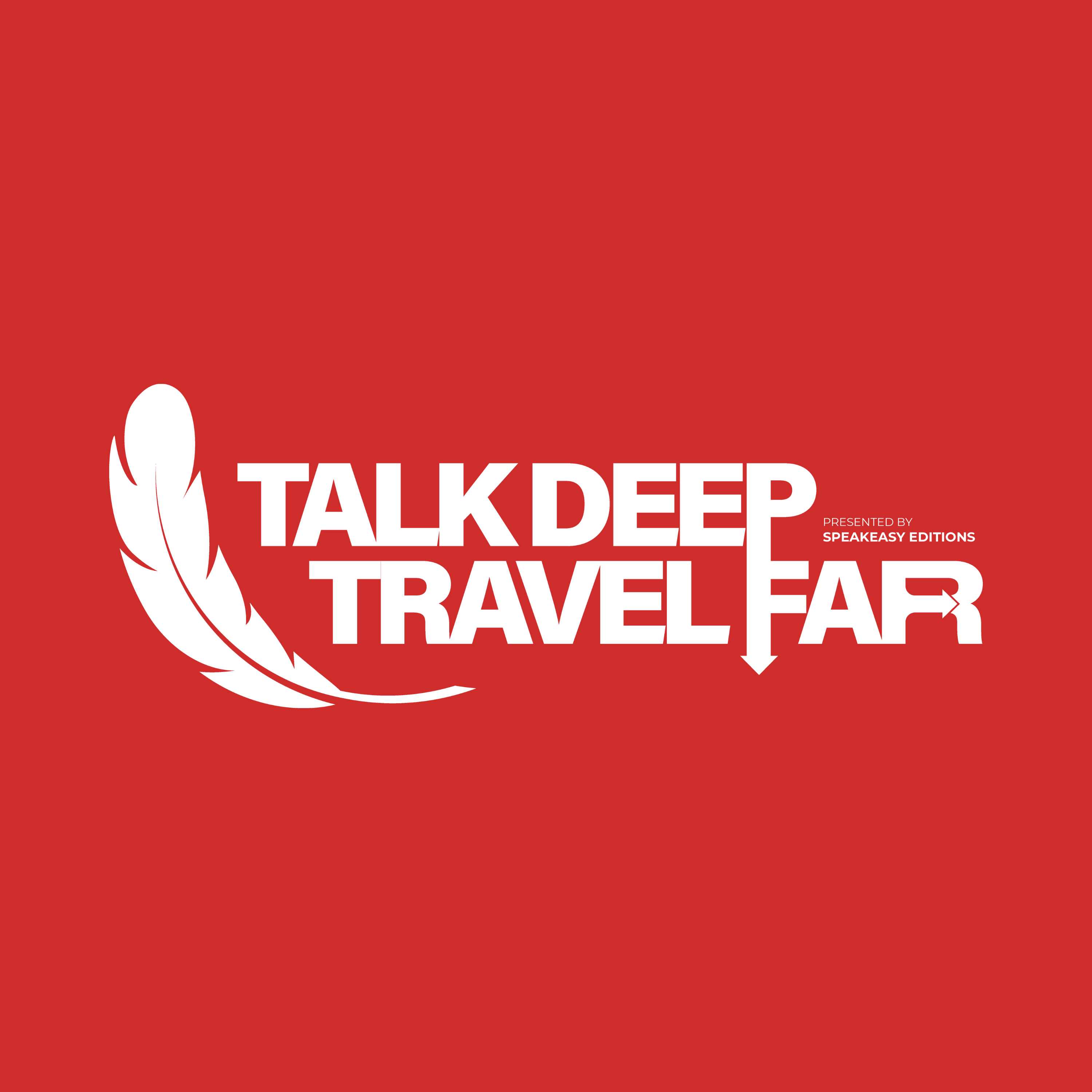 Talk Deep, Travel Far