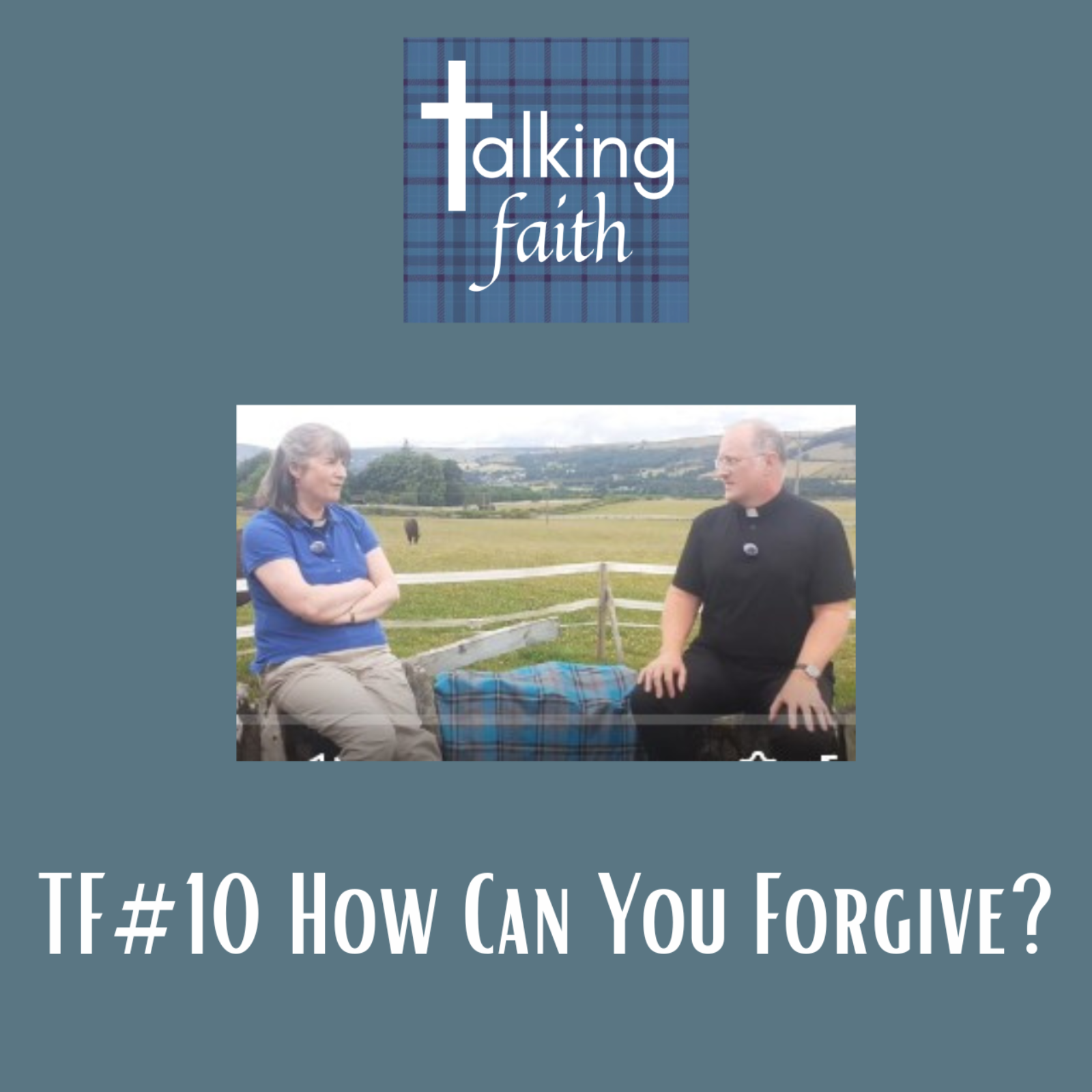 Talking Faith: two priests in the Scottish Borders talk about faith, doubt, and God