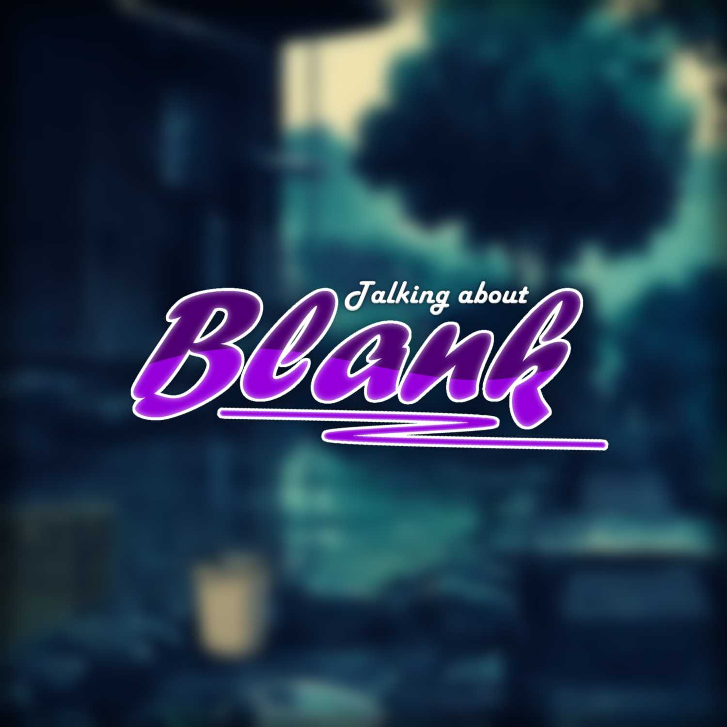 Talking About Blank