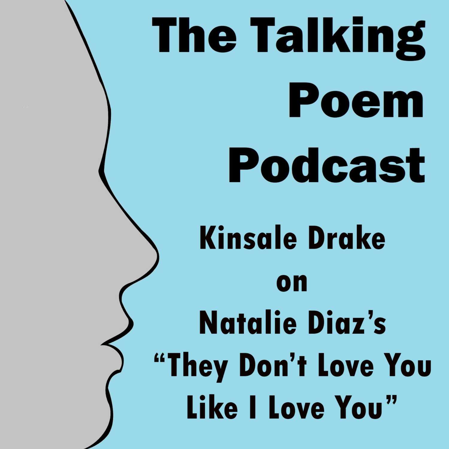 Kinsale Drake on Natalie Diaz's "They Don't Love You Like I Love You" Kinsale Drake on Natalie Diaz's "They Don't Love You Like I Love You"