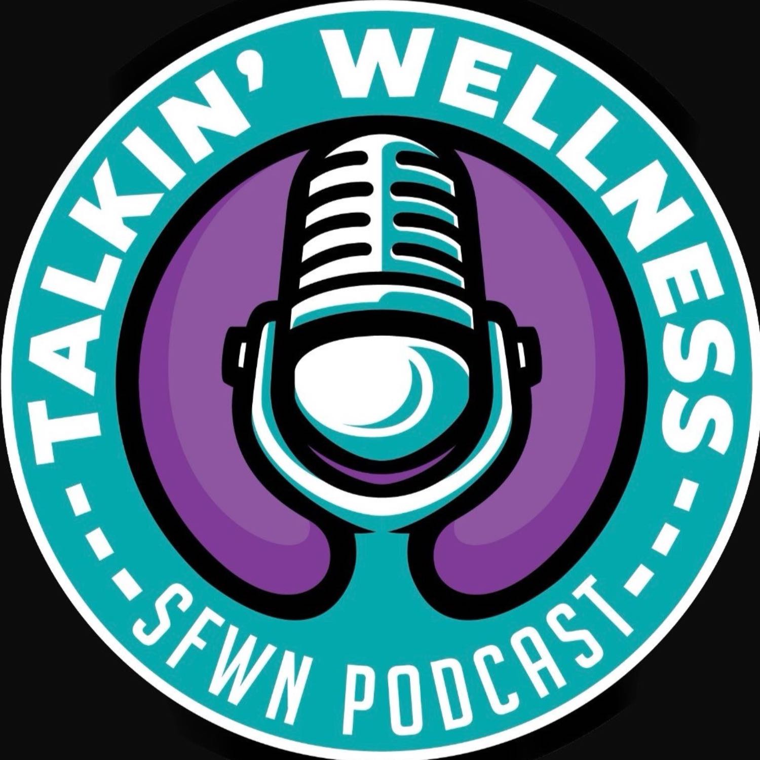 Talkin’ Wellness: Presented by SFWN