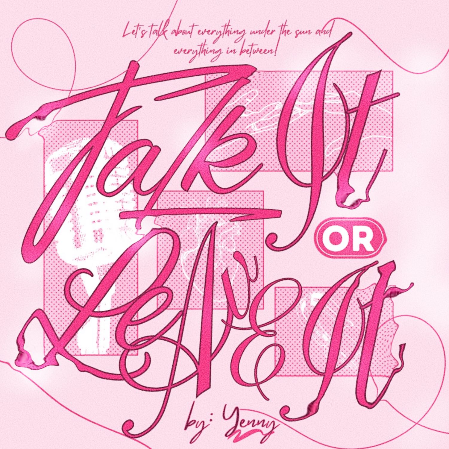 Talk It or Leave It by Yenny | Self-Help Podcast