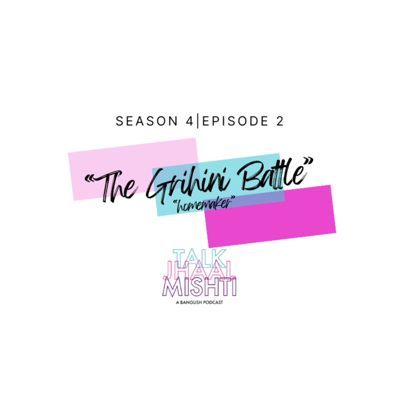 TALK JHAAL MISHTI | SEASON 4: Episode 2| “The Grihini Battle”