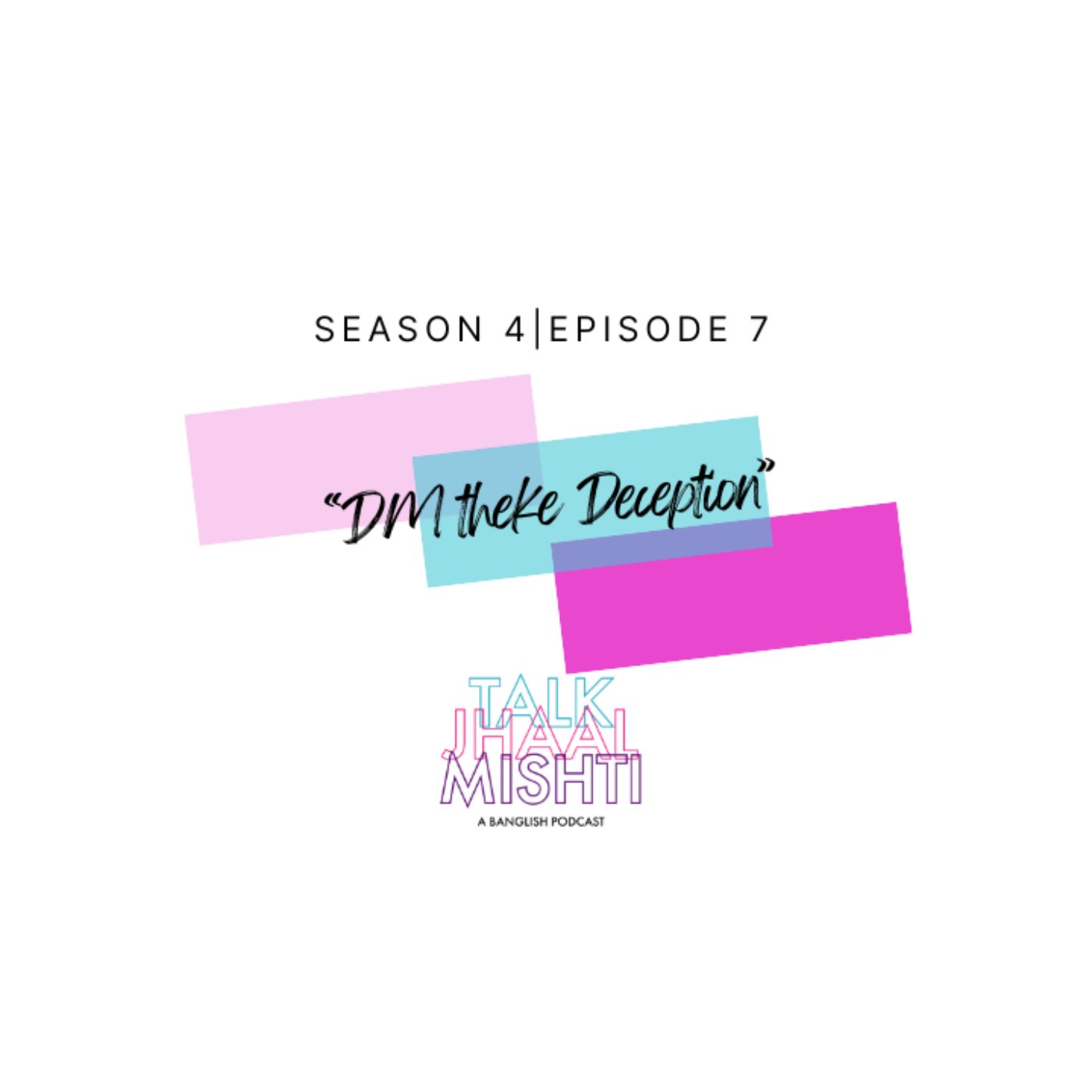 TALK JHAAL MISHTI | SEASON 4: Episode 7| “DM Theke Deception”