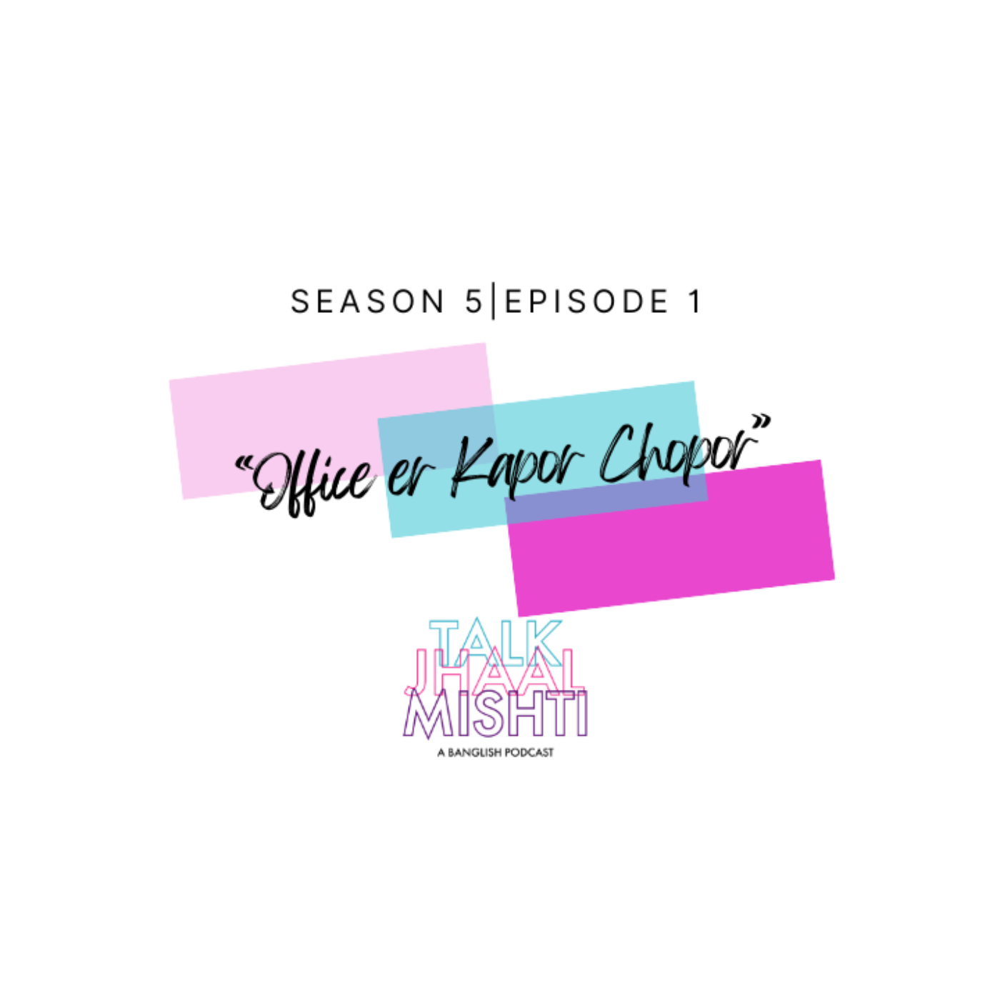 TALK JHAAL MISHTI | SEASON 5 | EPISODE 1: “Office er Kapor Chopor”