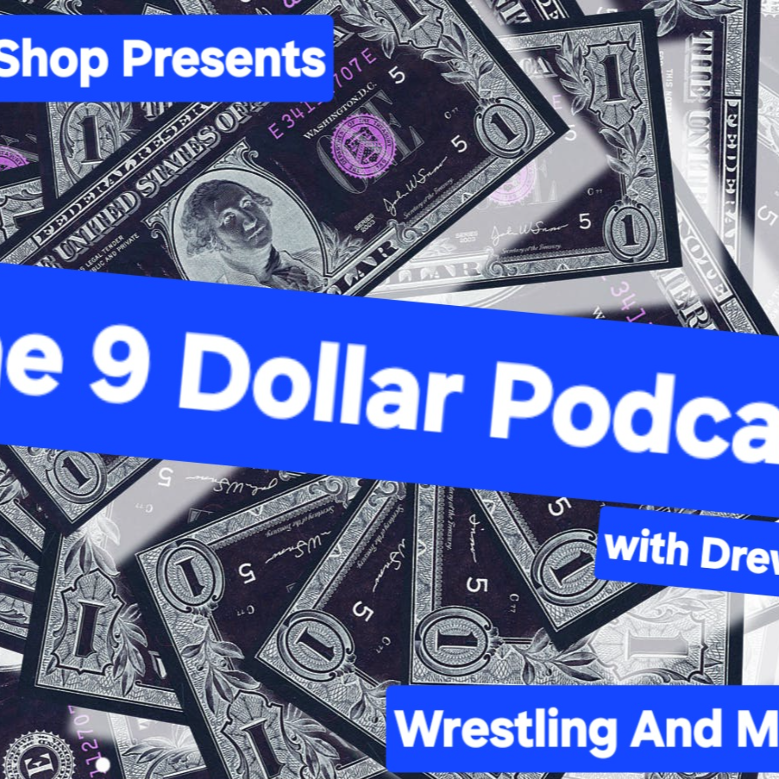 TalkNShop Network presents The 9 Dollar Podcast with Drewski