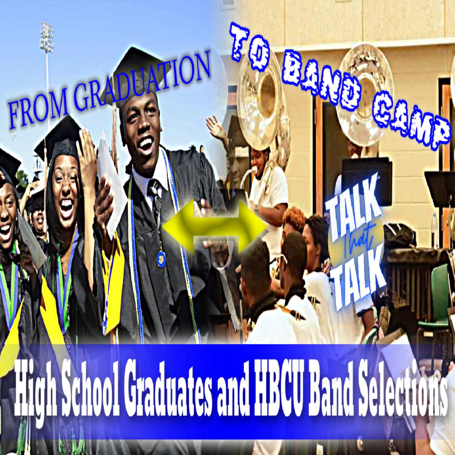 Talk That Talk - Episode 42 Celebrating High School Graduates and HBCU Band Choices thumbnail