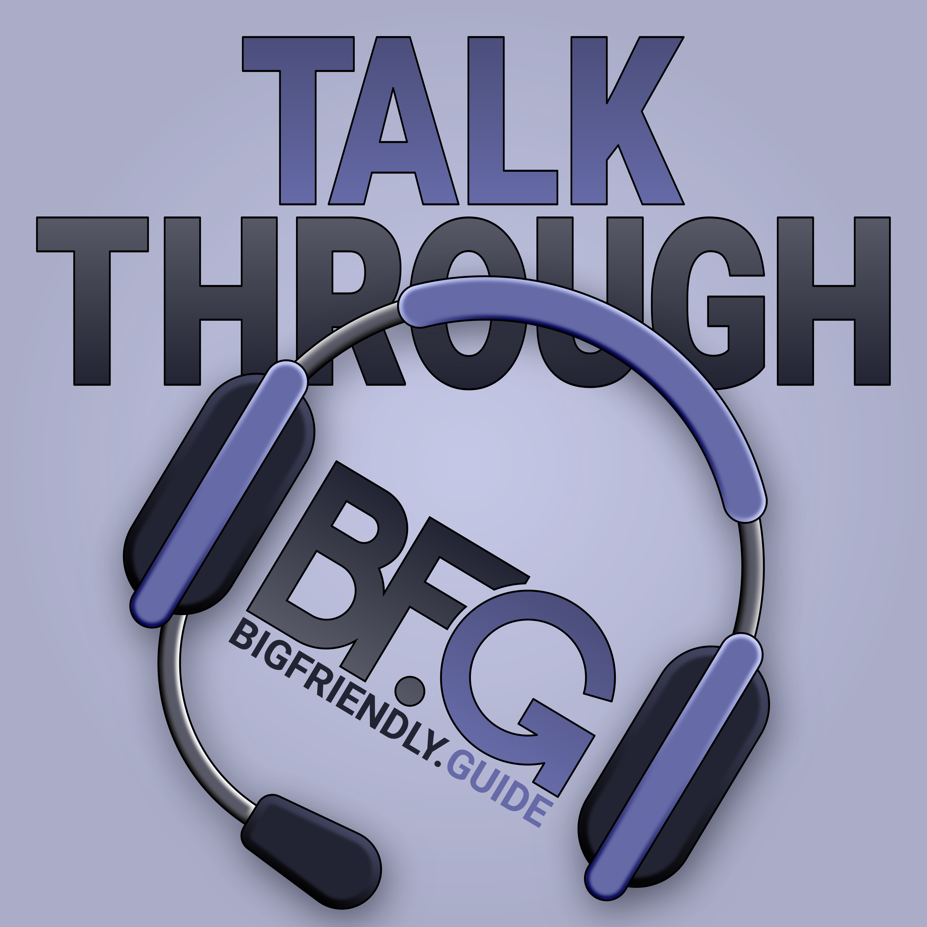 TalkThrough - The BigFriendly.Guide podcast