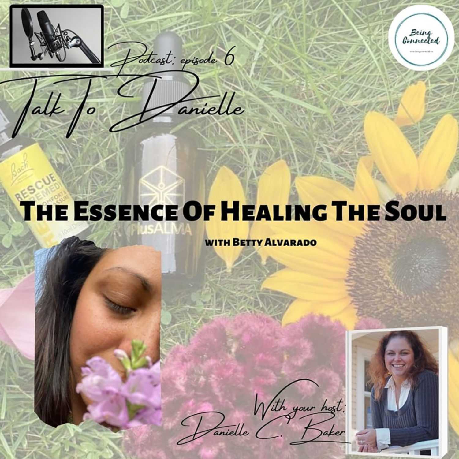 The Essence Of Healing The Soul with Betty Alvarado