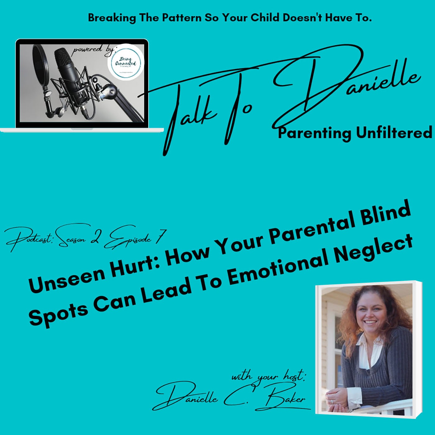 Unseen Hurt: How Your Parental Blind Spots Can Lead To Emotional Neglect with Danielle C. Baker