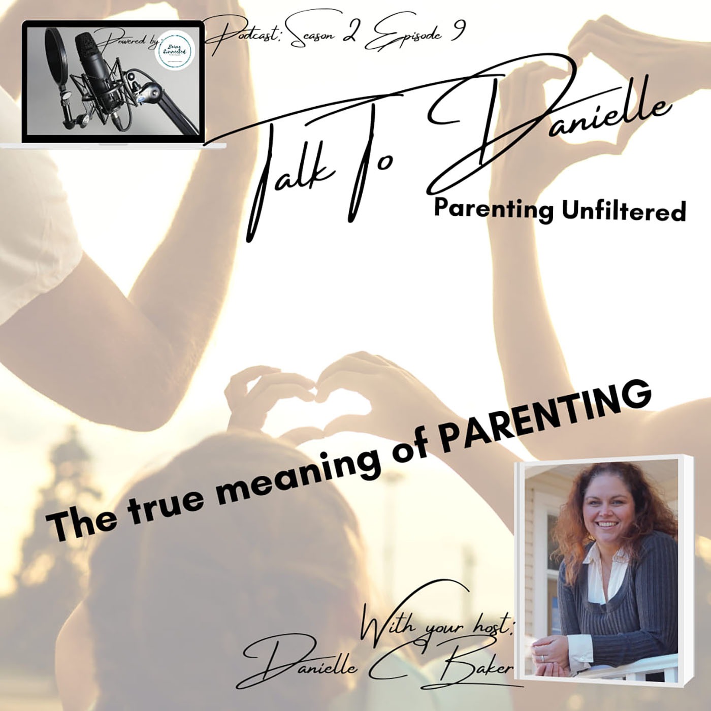 The True Meaning of PARENTING with Danielle C Baker