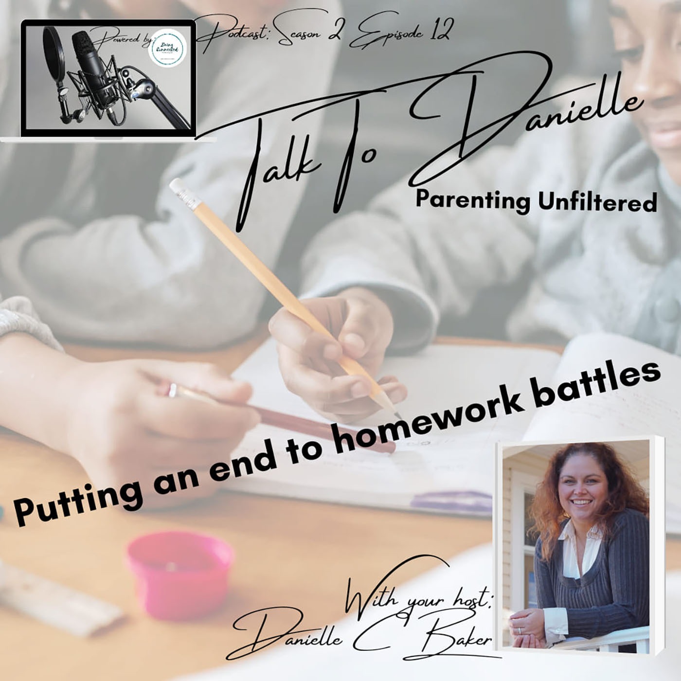 Putting An End To Homework Battles with Danielle C Baker