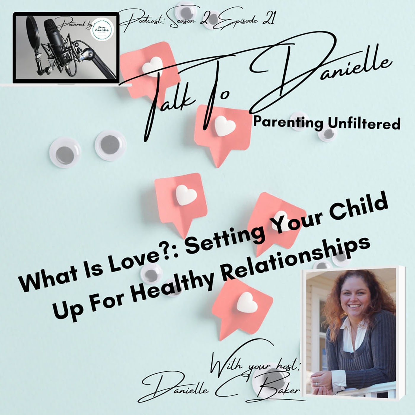 What Is Love?: Setting Your Child Up For Healthy Relationships with Danielle C Baker