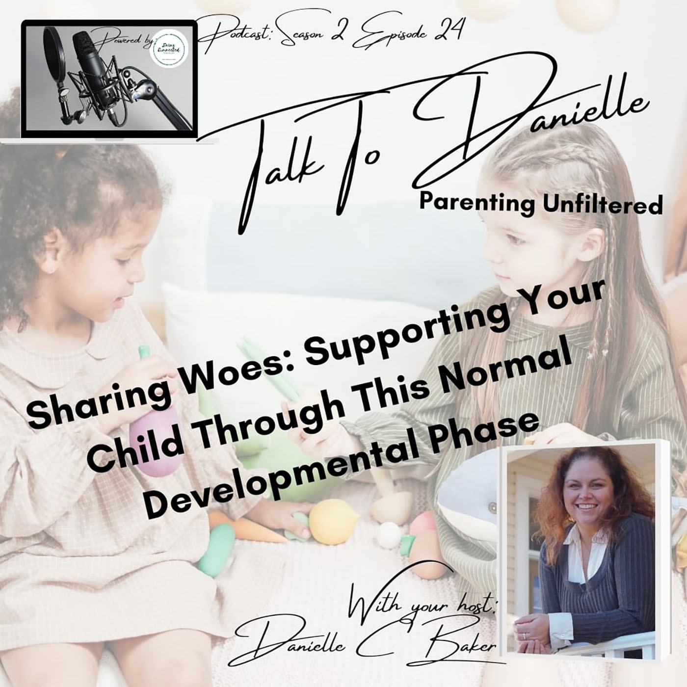 Sharing Woes: Supporting Your Child Through This Normal Developmental Phase with Danielle C Baker