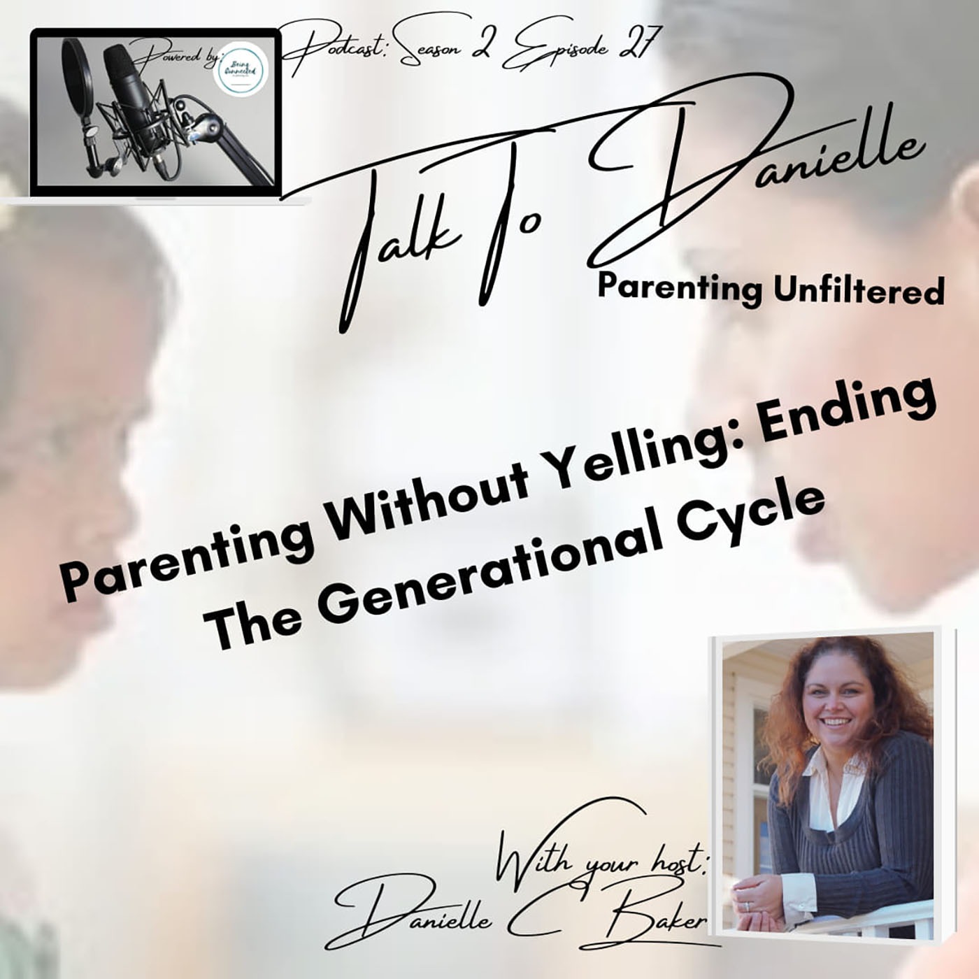 Parenting Without Yelling: Ending The Generational Cycle with Danielle C Baker