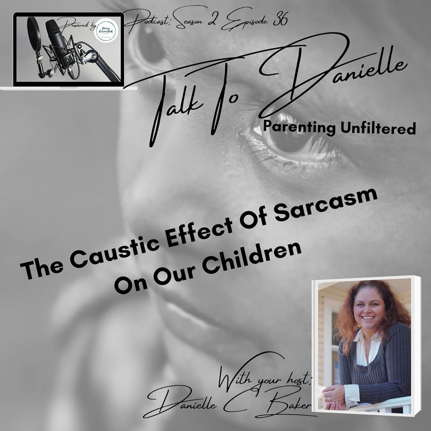 The Caustic Effect Of Sarcasm On Our Children with Danielle C Baker