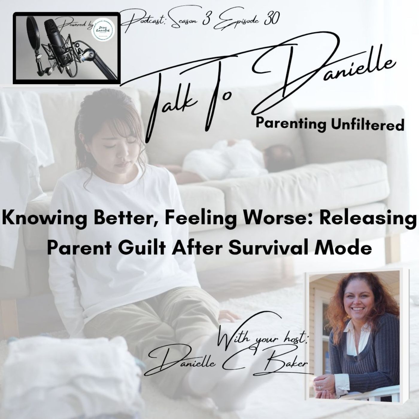 Knowing Better, Felling Worse: Releasing Parent Guilt After Survival Mode with Danielle C Baker