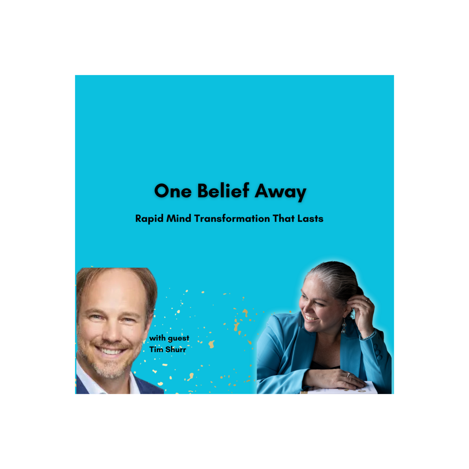 One Belief Away: Rapid Mind Transformation That Lasts with Tim Shurr