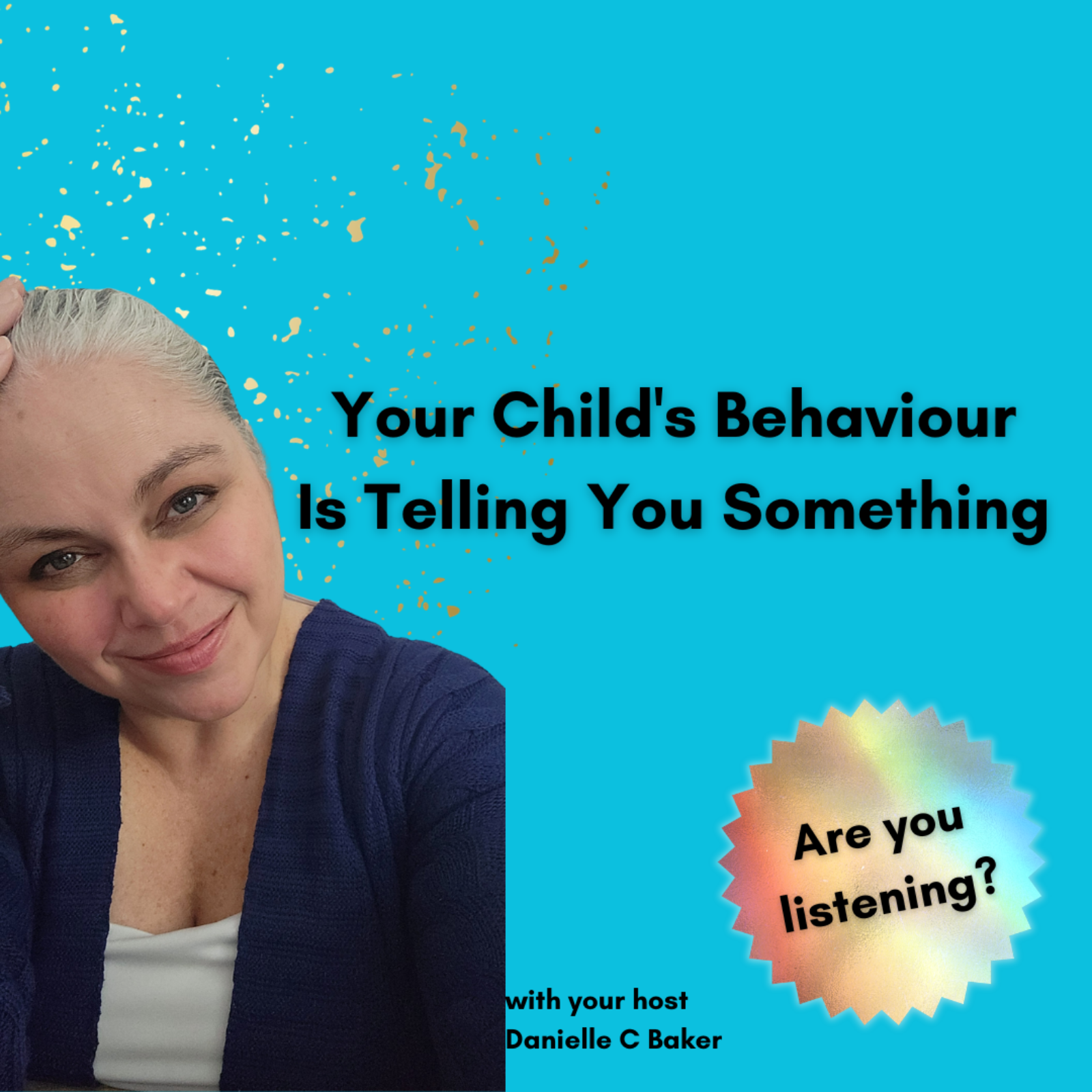 Your Child's Behaviour Is Telling You Something with Danielle C Baker episode artwork