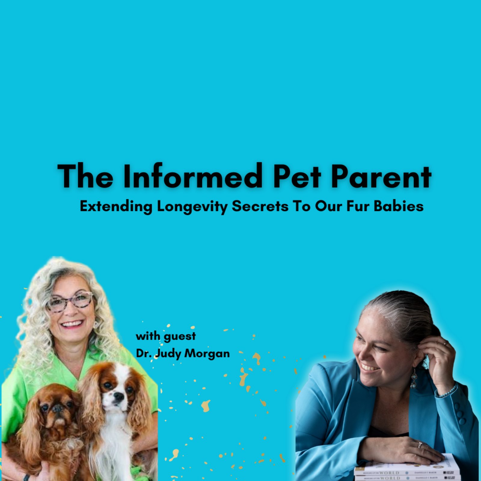The Informed Pet Parent: Extending Longevity Secrets To Our Fur Babies with Dr. Judy Morgan episode artwork