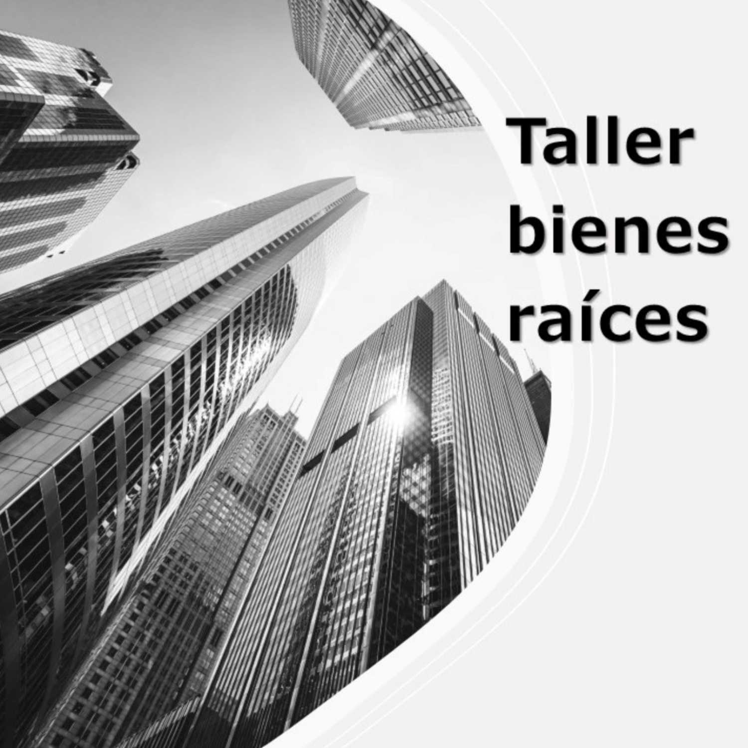 Taller bienes raíces