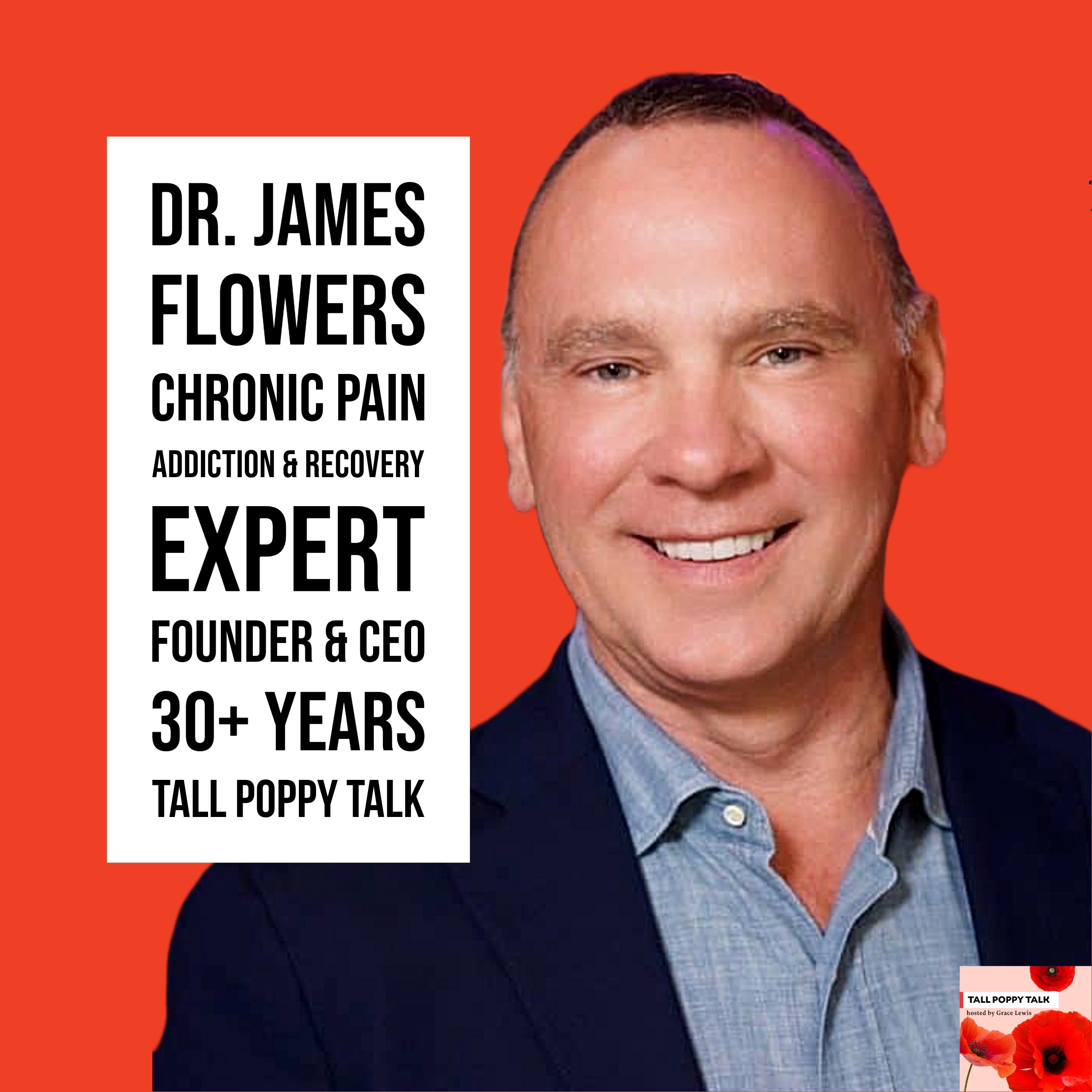 [84] Dr. James Flowers | Chronic Pain, Addiction & Recovery Expert, 30+ Years, CEO & Founder of J. Flowers Health Institute  episode artwork