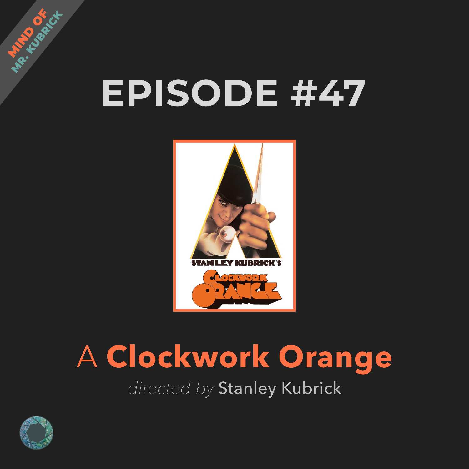 47. A Clockwork Orange (The Mind of Mr. Kubrick)