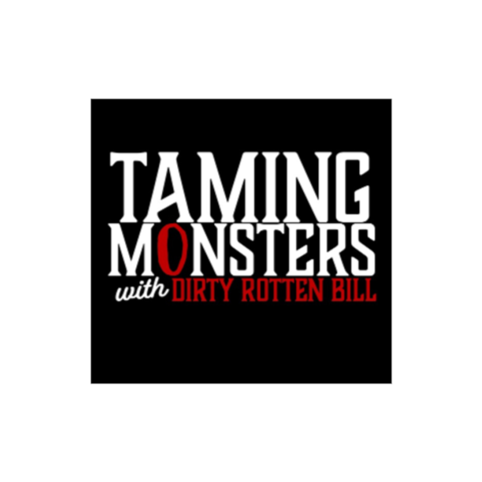 Taming Monsters with Dirty Rotten Bill