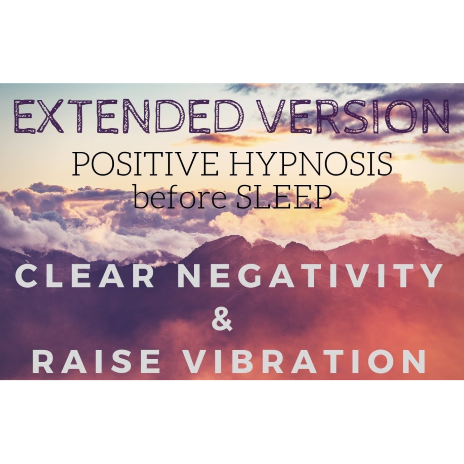 (Extended Version) Positive SLEEP HYPNOSIS to Clear Negativity and Raise your Vibration episode artwork