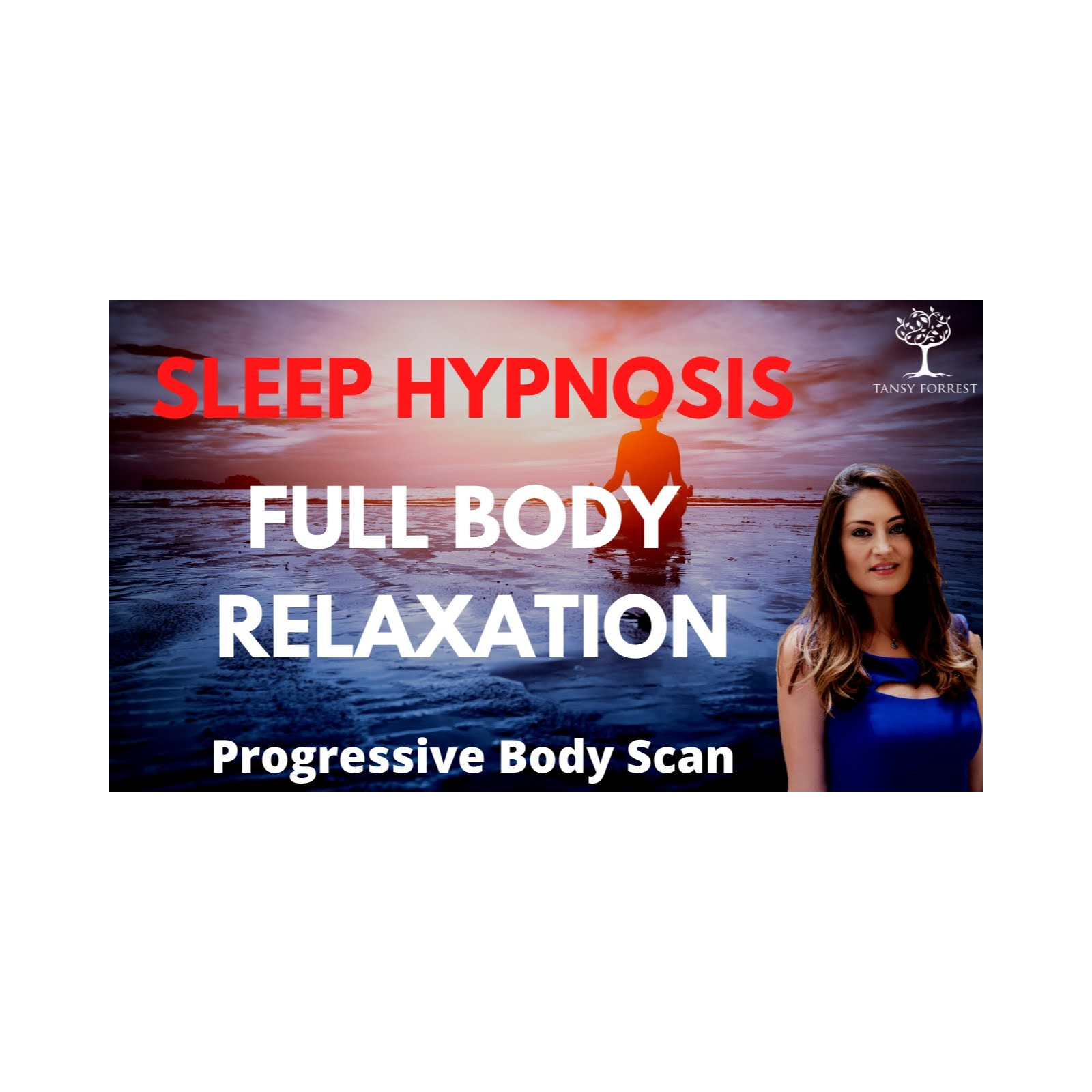 Full Body Relaxation Sleep Hypnosis with a Progressive Muscle Relaxation _ TansyForrest.com episode artwork