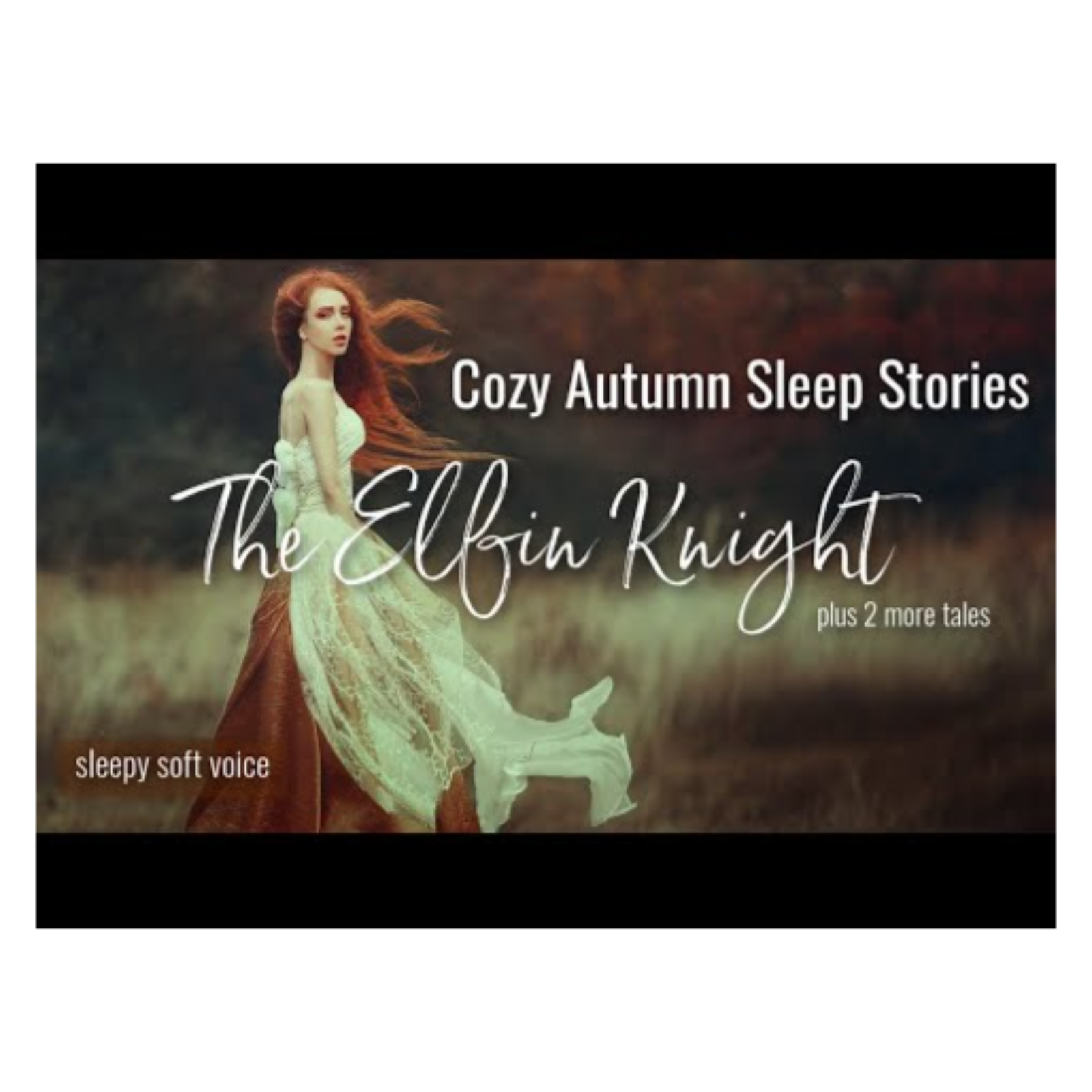 Cozy Autumn Sleep Stories THE ELFIN KNIGHT (plus 2 more tales)  Sleepy Soft Voice to Tuck You In episode artwork