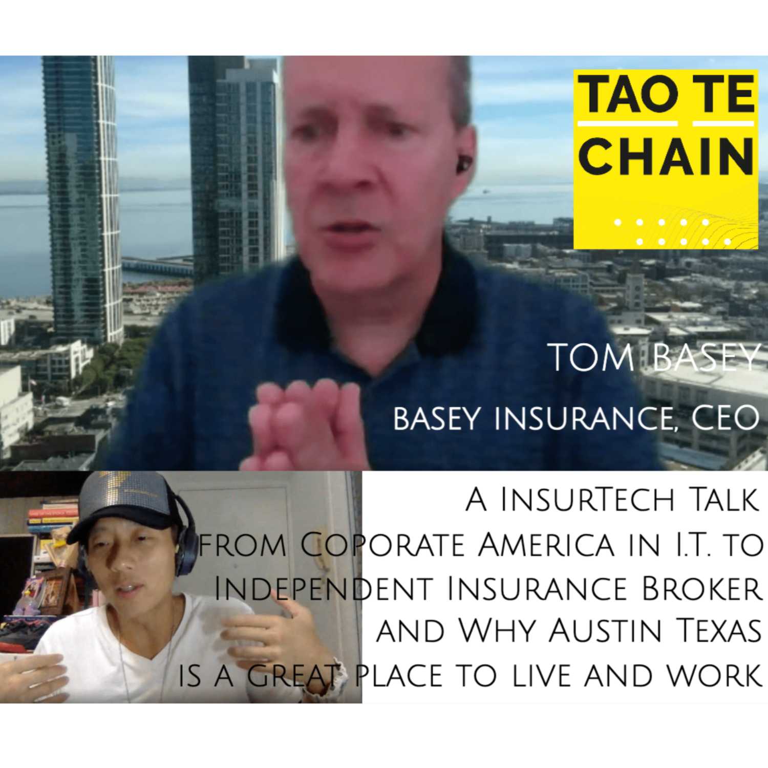 Tom Basey - A InsurTech Talk, from Coporate America in I.T. to Independent Insurance Broker, and Why Austin Texas is a Great Place to Live and Work