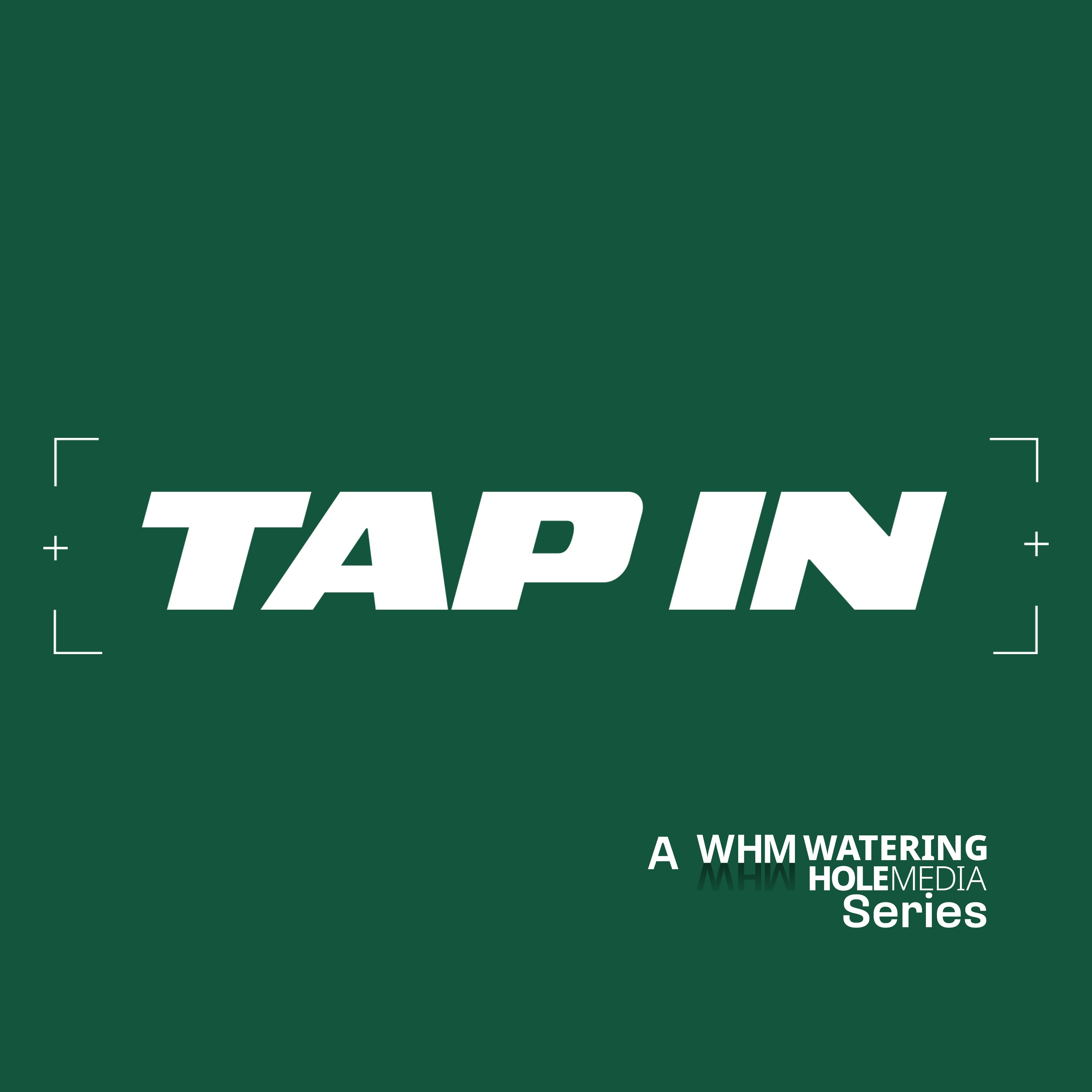 Tap In | A Watering Hole Media Podcast