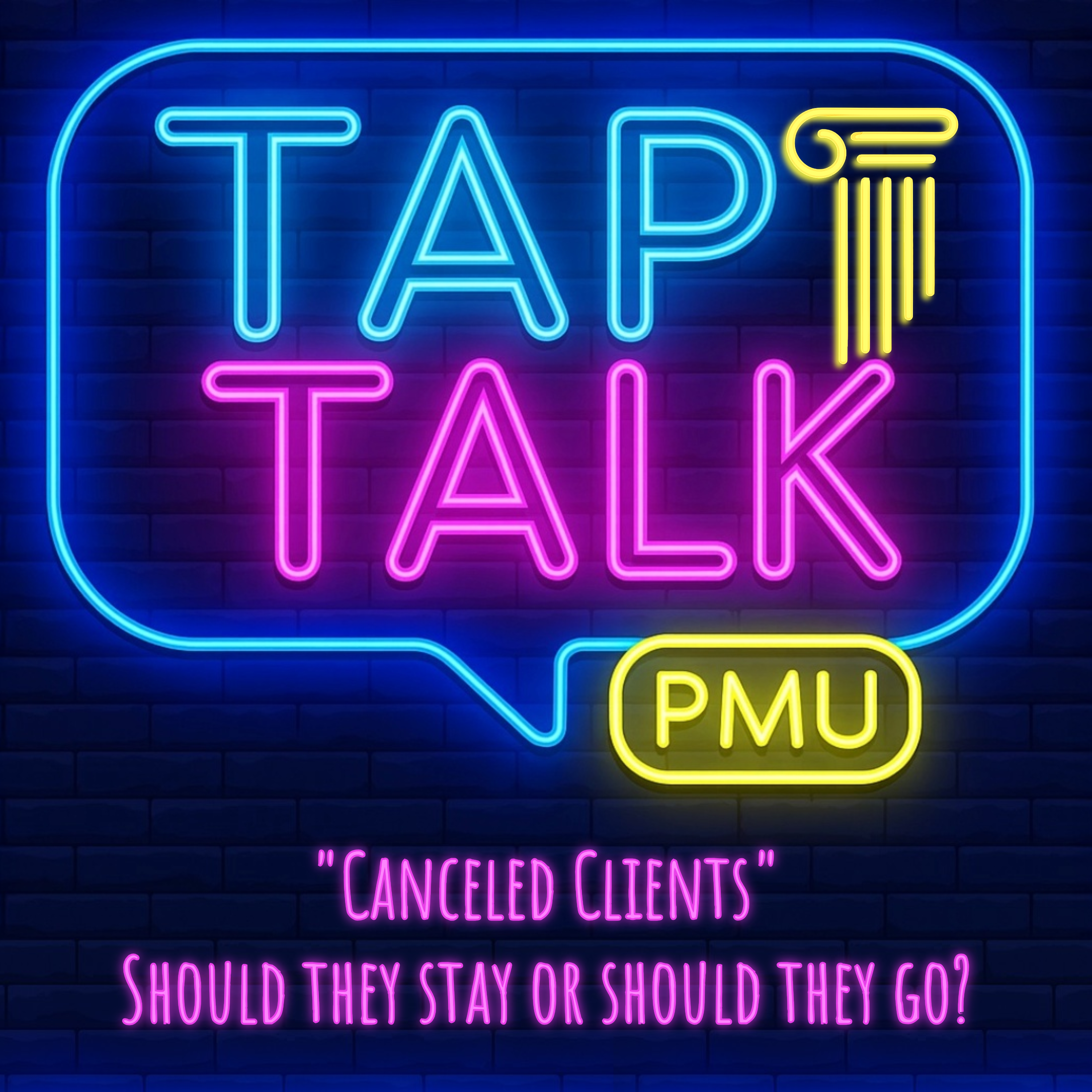 Tap Talk Episode 3 - "Canceled Clients" Should They Stay or Should They Go? episode artwork