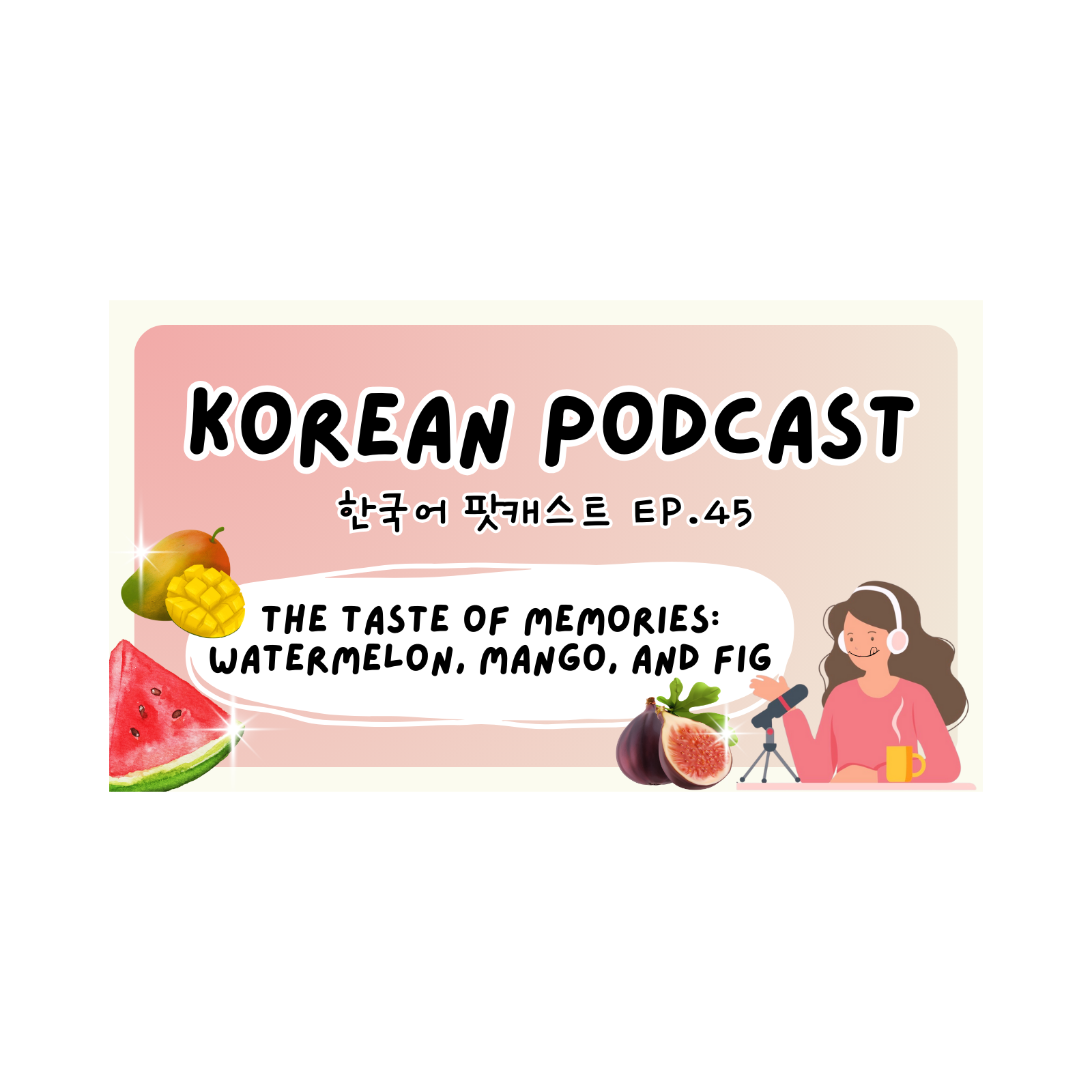 45 Taste of memories: watermelon, mango, and fig