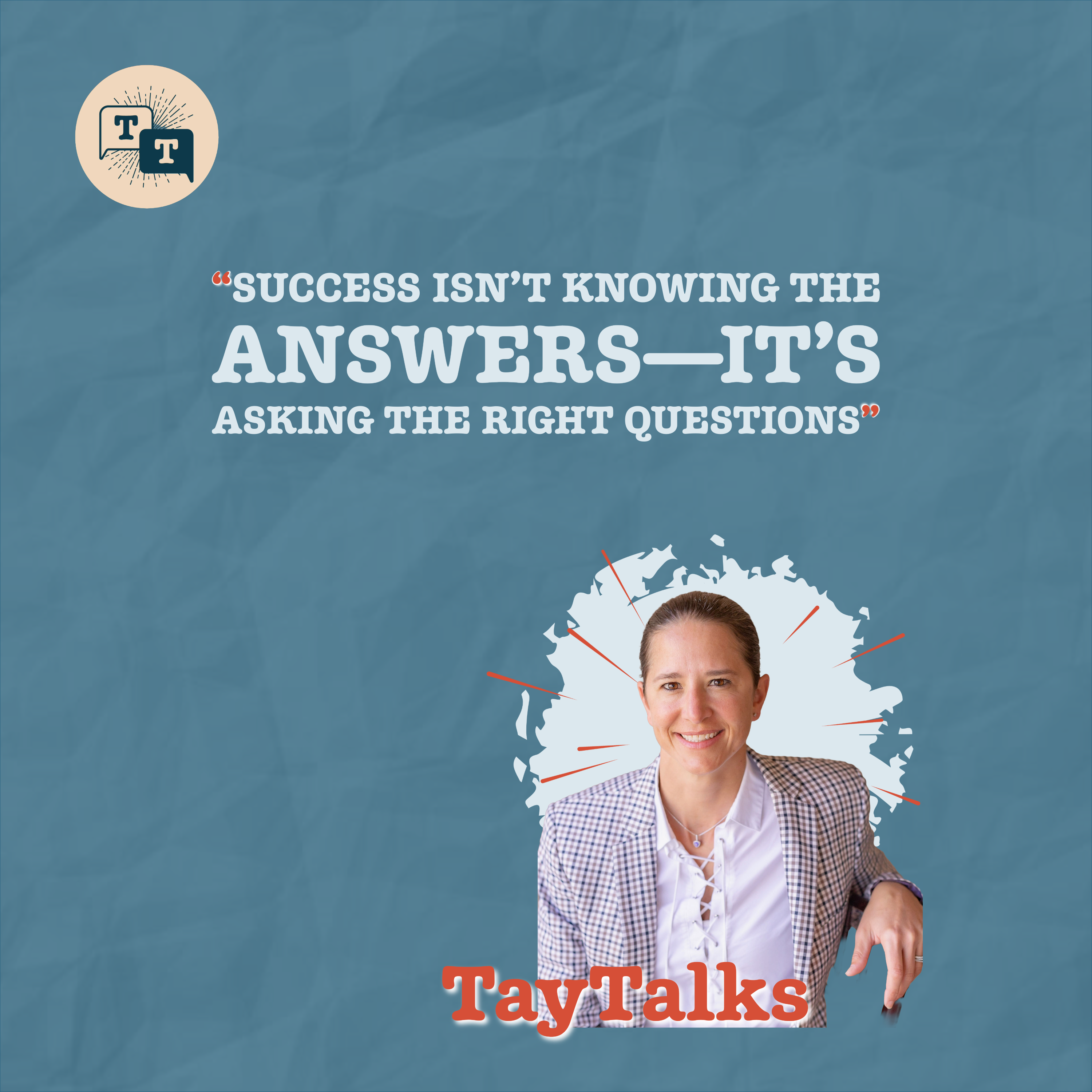 “Success Isn’t Knowing the Answers—It’s Asking the Right Questions”