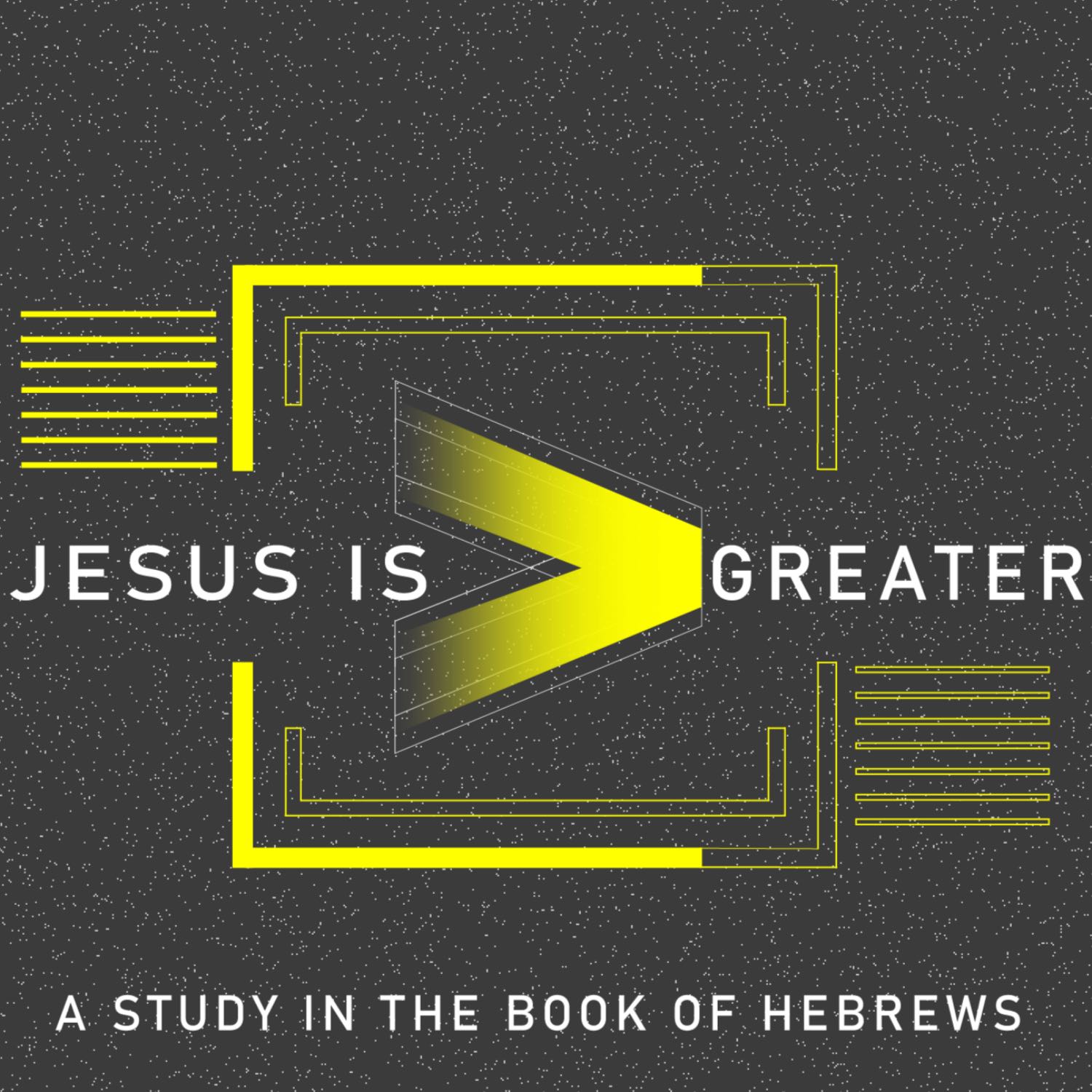 Jesus is Greater: Session 16- Living with Incredible Assurance (Hebrews 6:11-20)