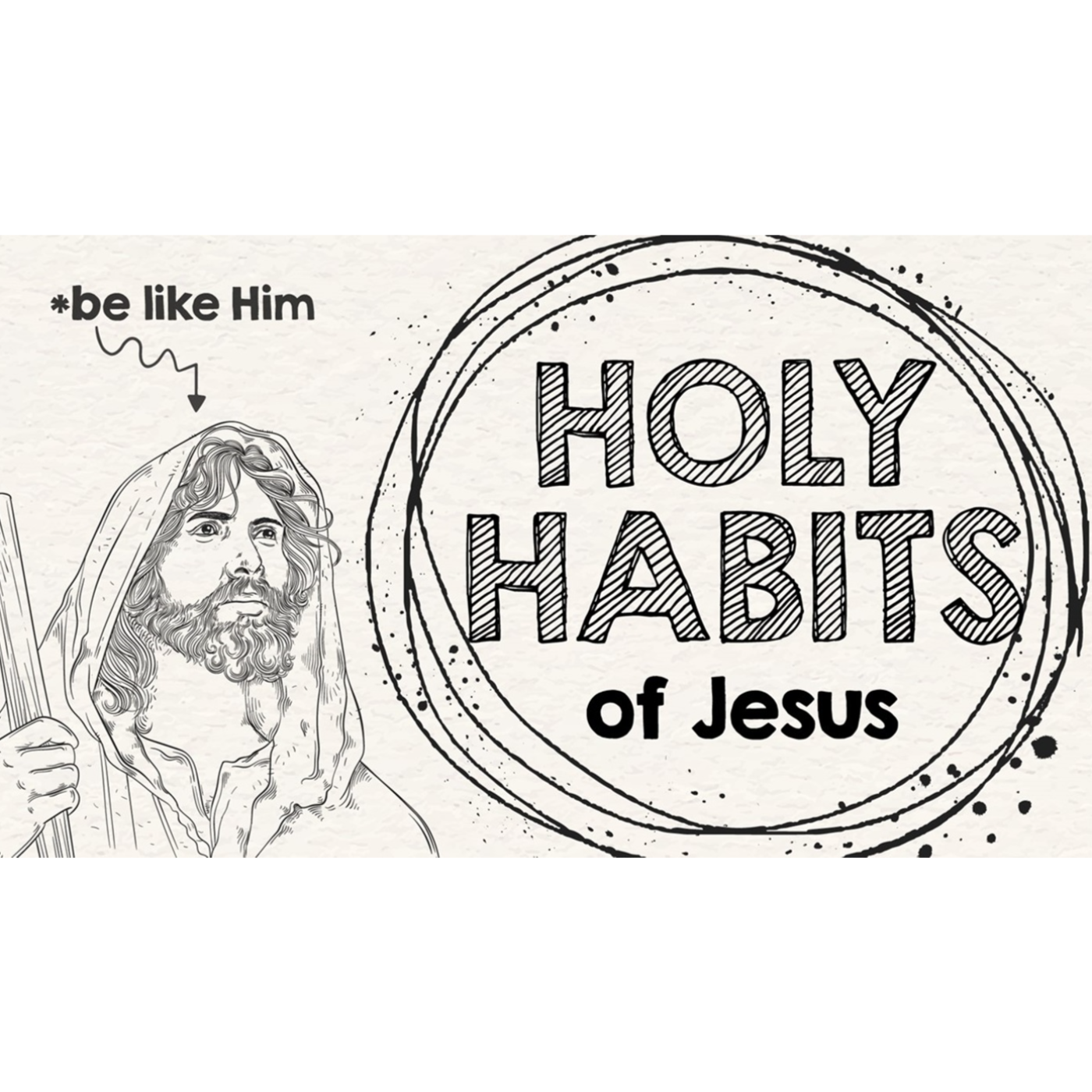 Holy Habits of Jesus:  Session 4 - The Serving Habit:  Serve Like Jesus