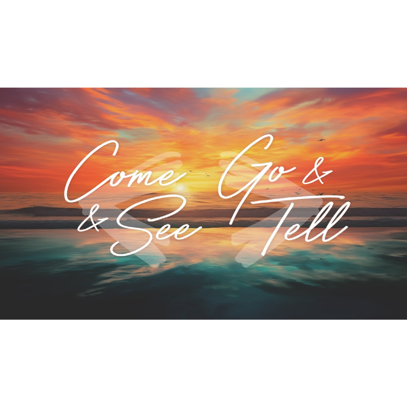 Come and See, Go and Tell:  Session 2 - Prepare to Tell