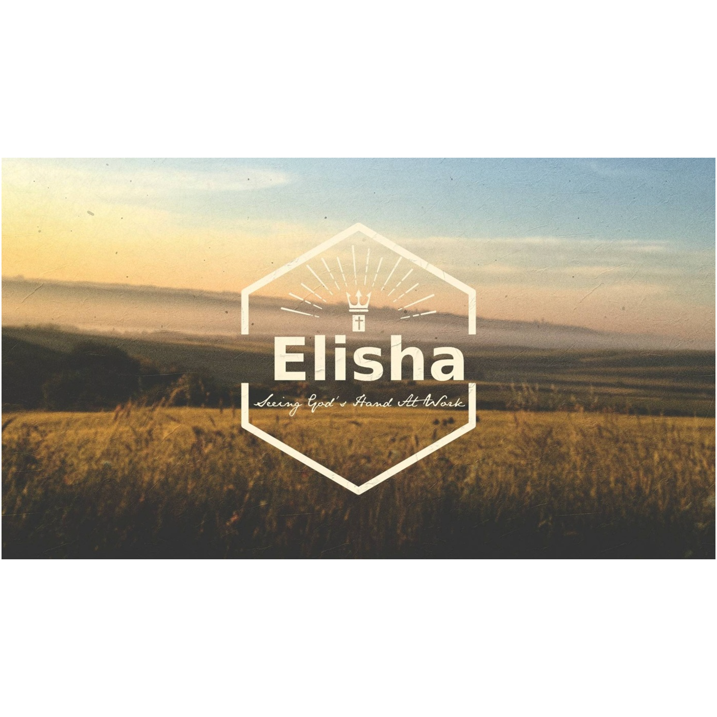 Elisha - Seeing God's Hand At Work:  Session 5 -  God's Hand in Facing Opposition