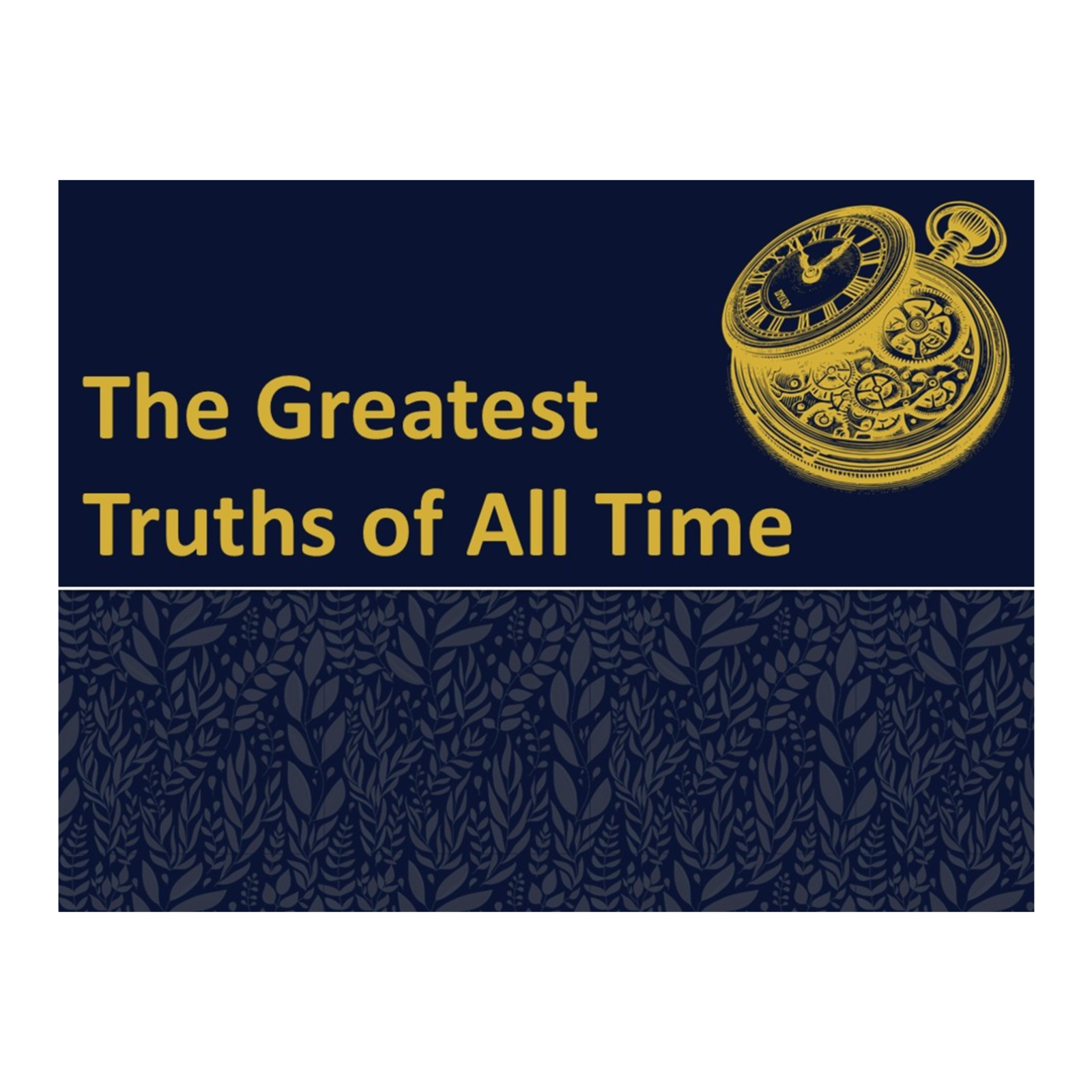 The Greatest Truths of All Time:  Session 2 - The Greatest Need